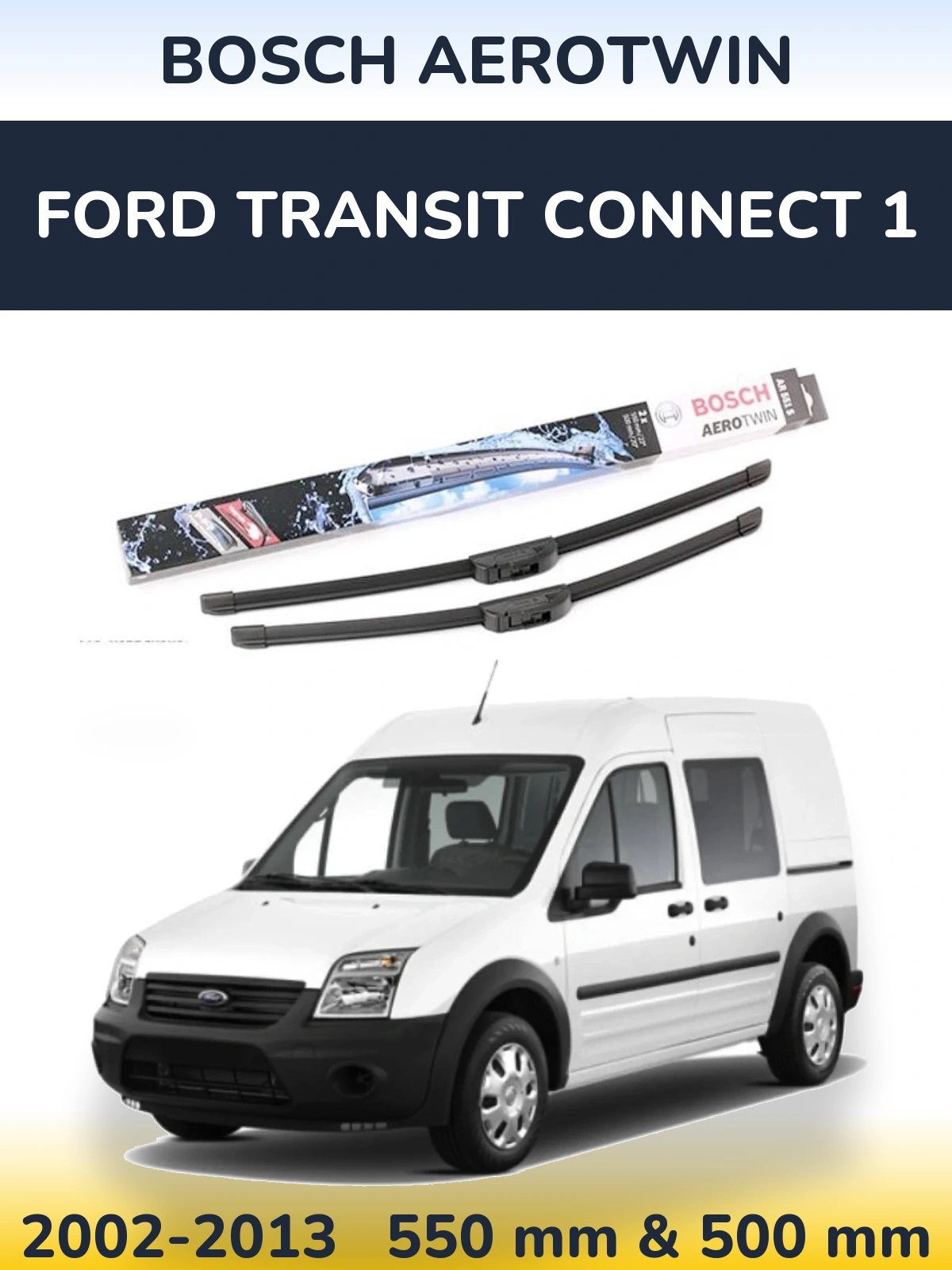 Sada předních stěračů BOSCH AeroTwin 550 a 500 mm pro Ford Transit Connect 1 2002-2013