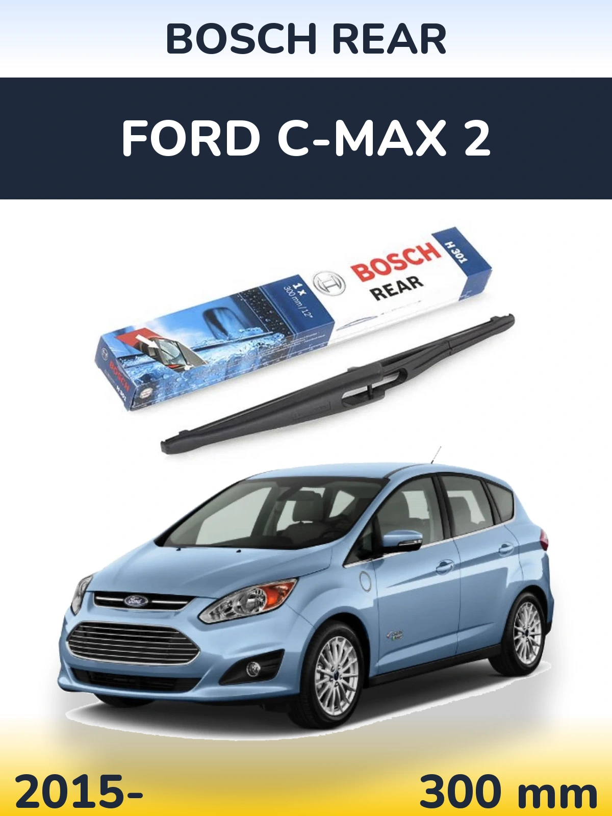 Zadní stěrač BOSCH Rear 300 mm pro Ford C-MAX 2 2015-2026