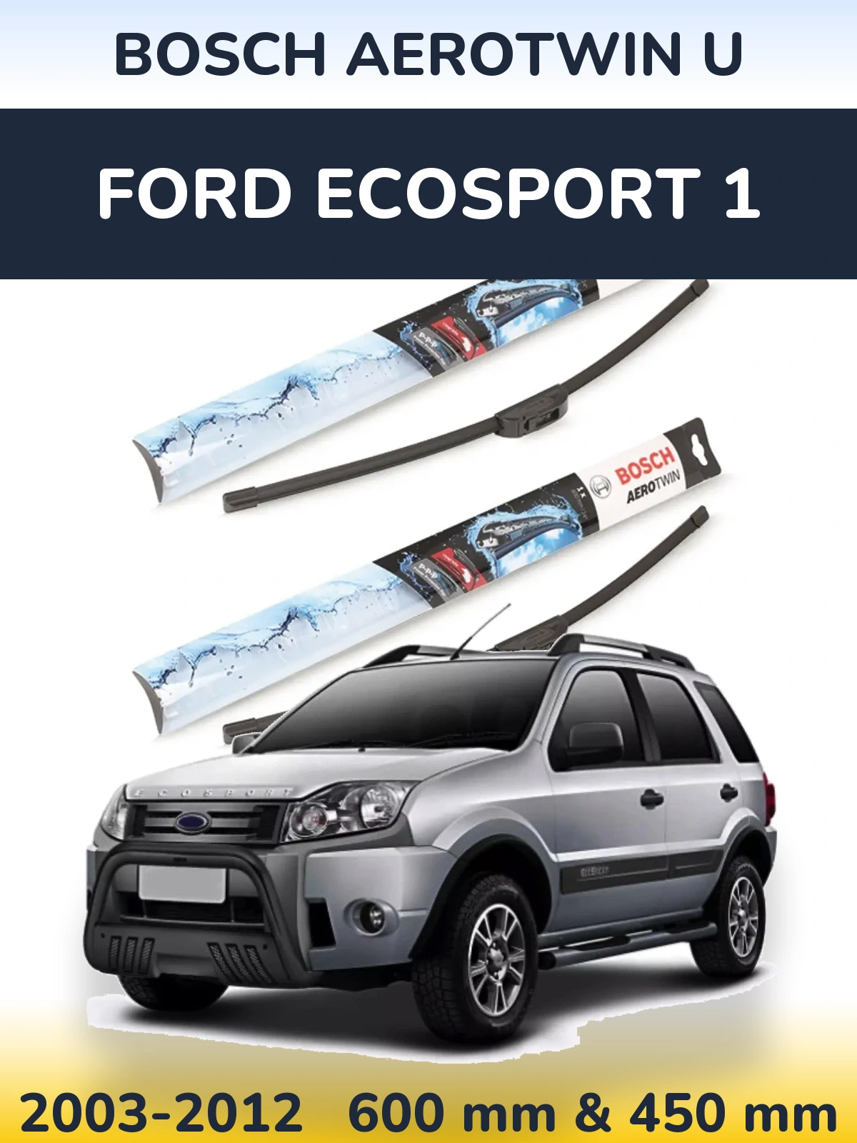 Sada předních stěračů BOSCH AeroTwin U 600 a 450 mm pro Ford EcoSport 1 2003-2012