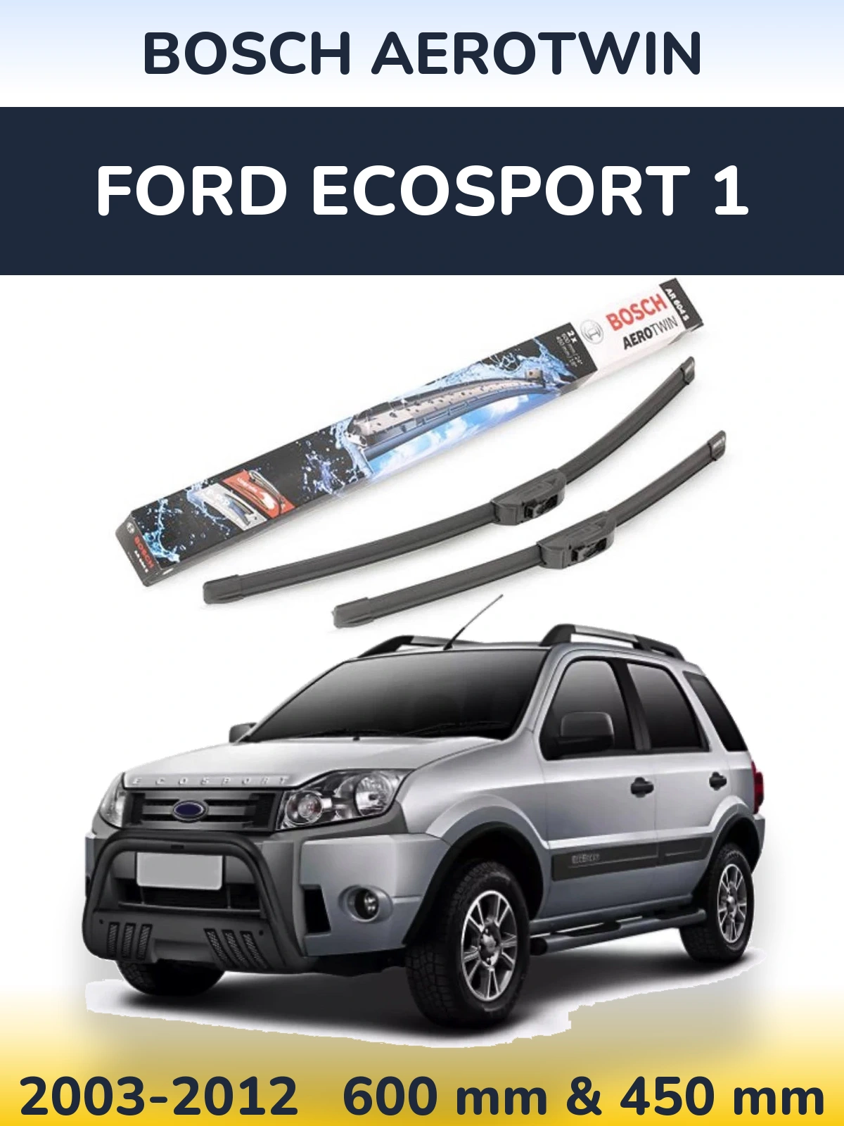 Sada předních stěračů BOSCH AeroTwin 600 a 450 mm pro Ford EcoSport 1 2003-2012