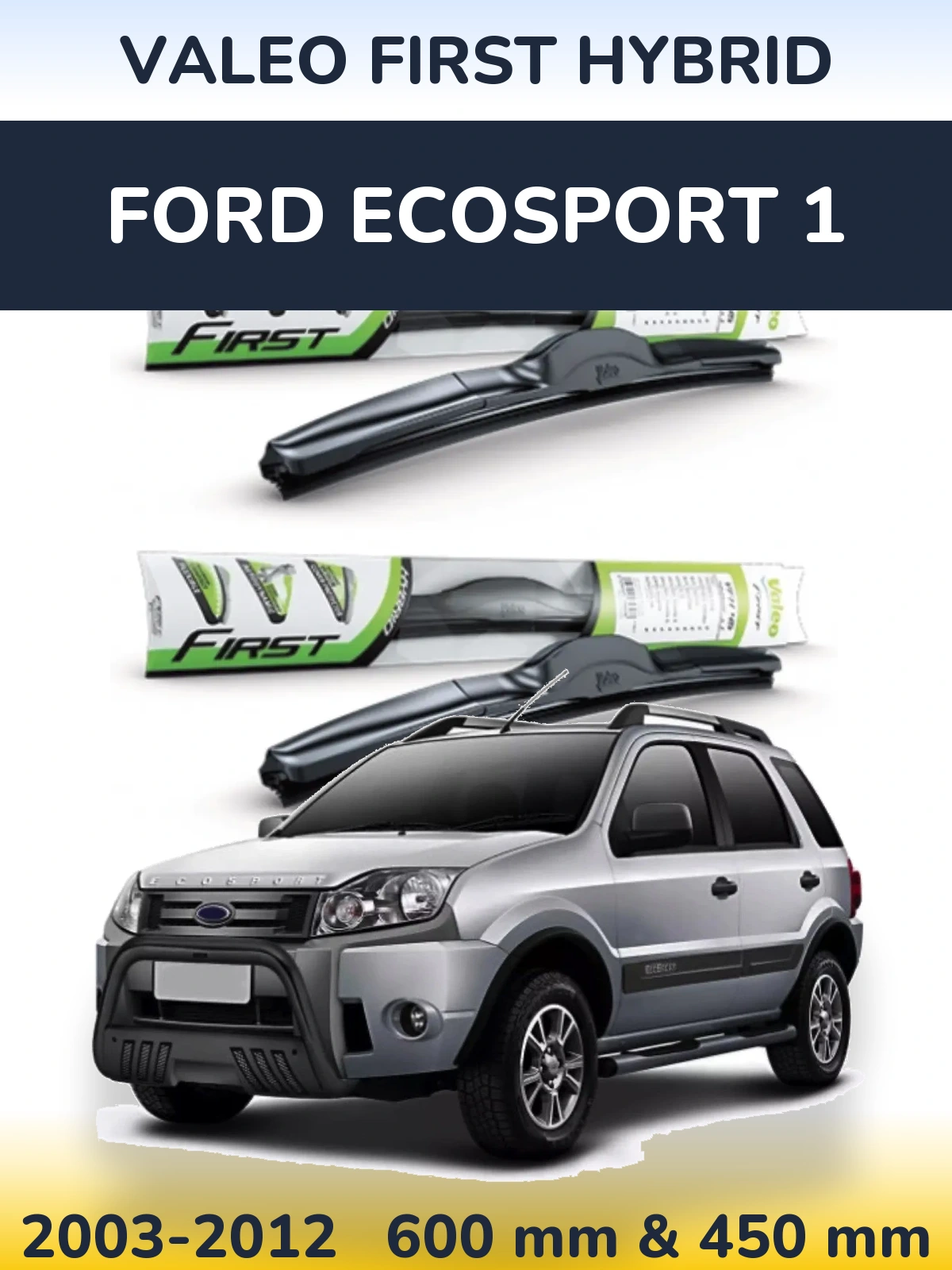 Sada předních stěračů Valeo First Hybrid 600 a 450 mm pro Ford EcoSport 1 2003-2012