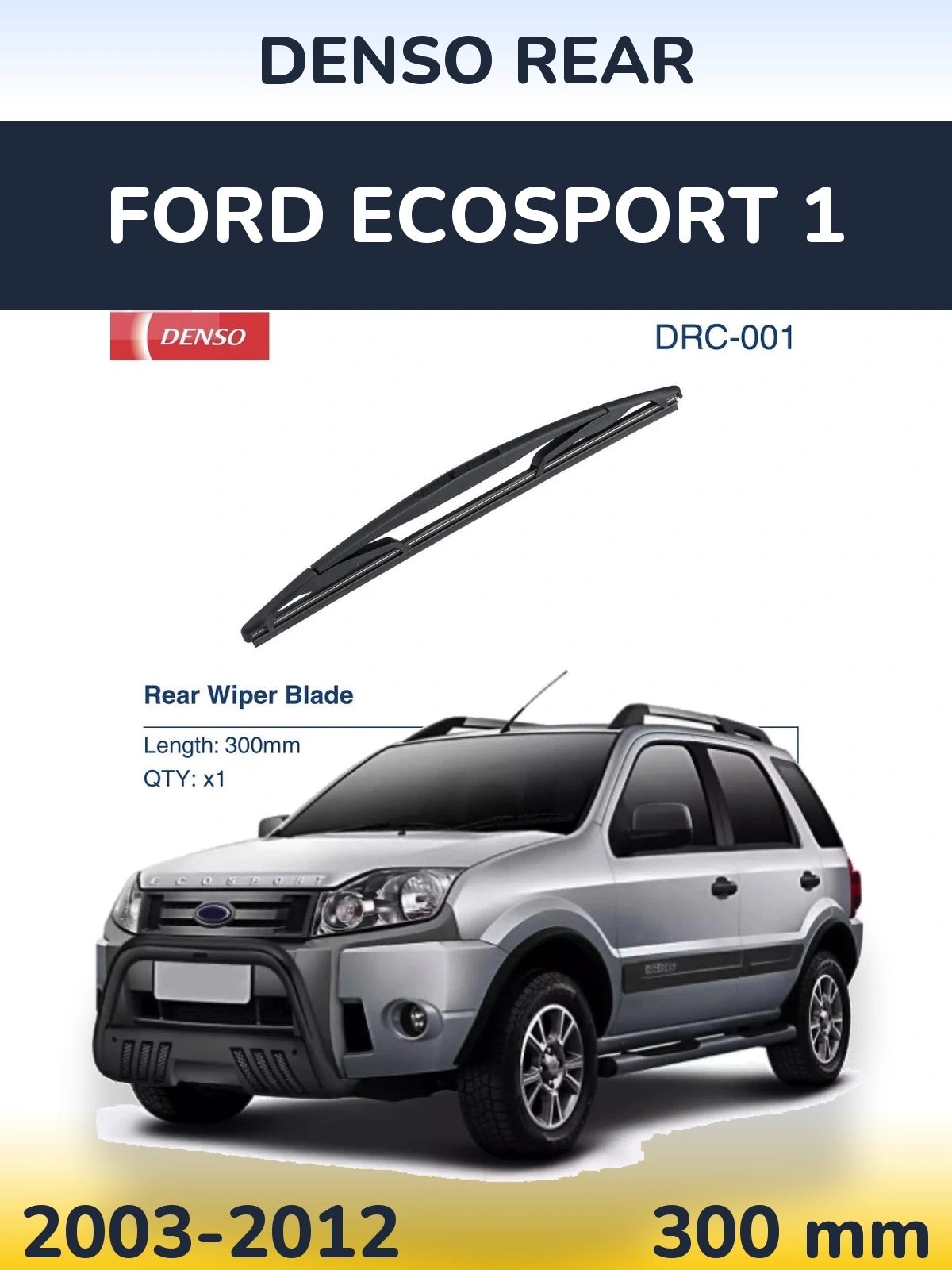 Zadní stěrač Denso Rear 300 mm pro Ford EcoSport 1 2003-2012