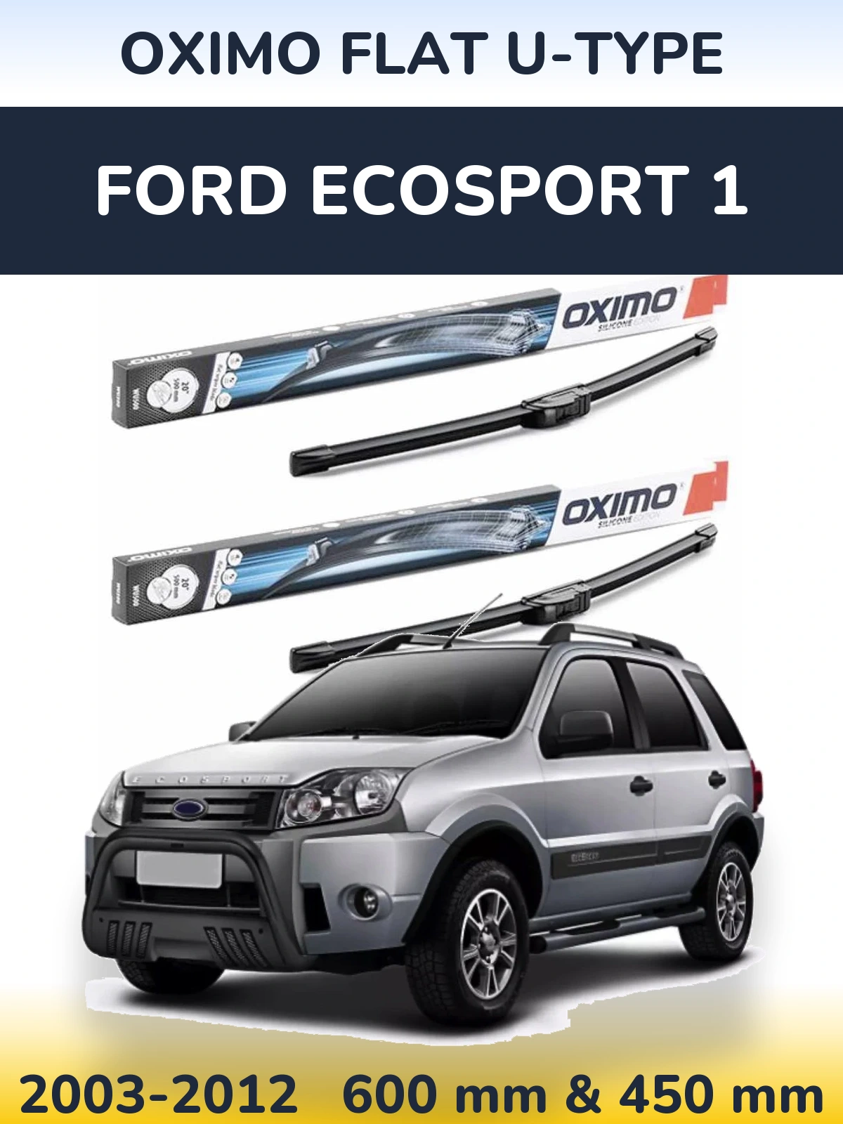 Sada předních stěračů Oximo Flat U-type 600 a 450 mm pro Ford EcoSport 1 2003-2012