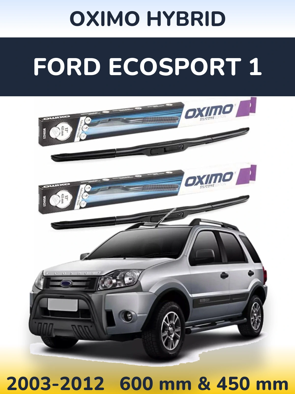 Sada předních stěračů Oximo Hybrid 600 a 450 mm pro Ford EcoSport 1 2003-2012