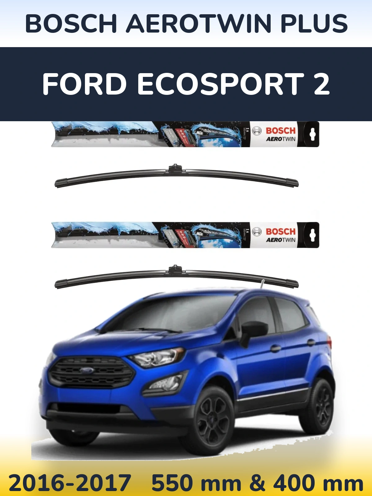 Sada předních stěračů BOSCH AeroTwin Plus 550 a 400 mm pro Ford EcoSport 2 2016-2017
