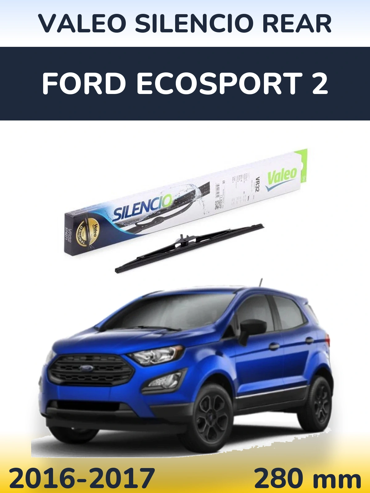 Zadní stěrač Valeo Silencio Rear 280 mm pro Ford EcoSport 2 2016-2017