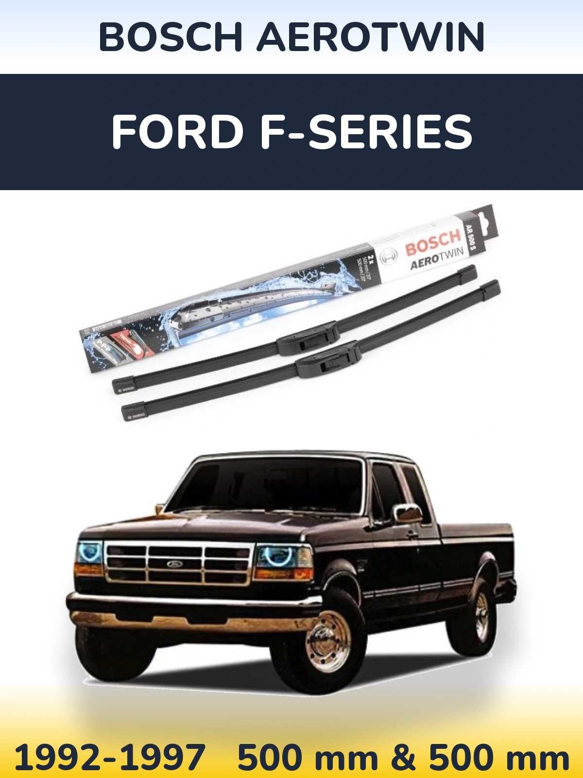 Sada předních stěračů BOSCH AeroTwin 500 a 500 mm pro Ford F-series 1992-1997