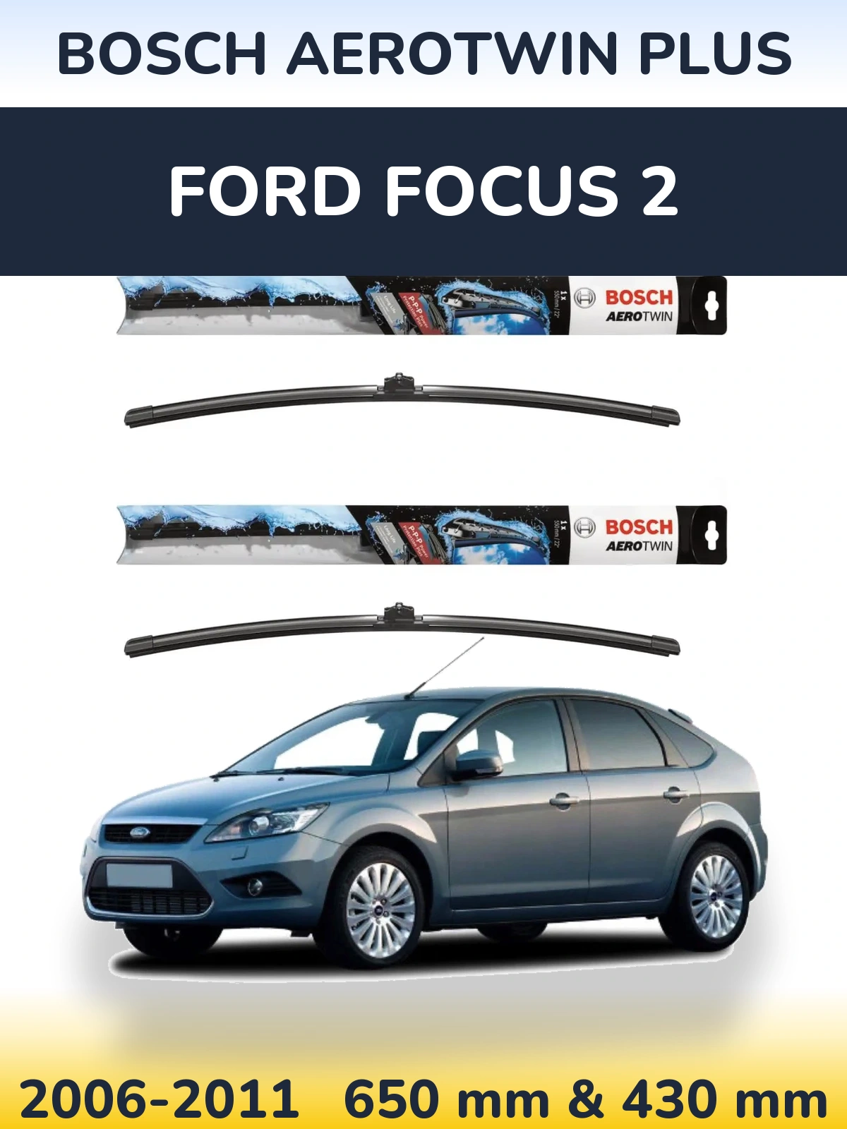 Sada předních stěračů BOSCH AeroTwin Plus 650 a 430 mm pro Ford Focus 2 2006-2011
