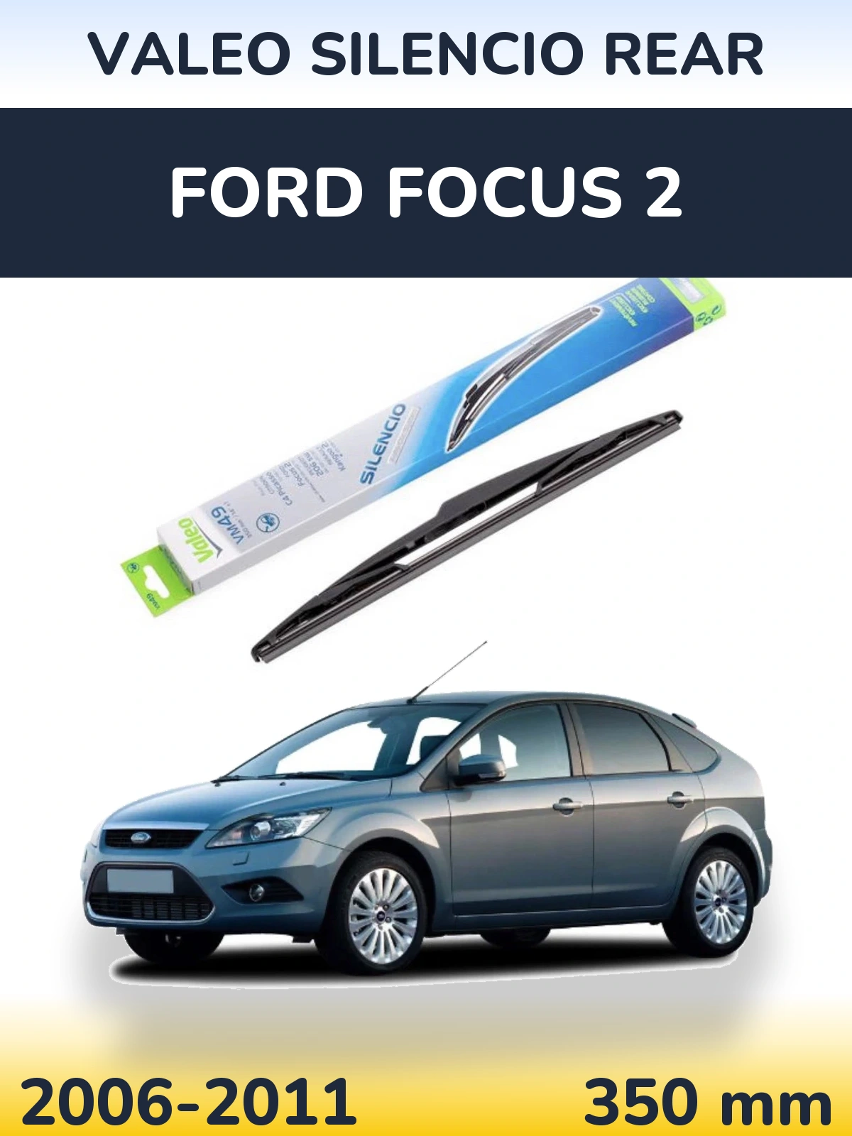 Задня щітка Valeo Silencio Rear 350 мм для Ford Focus 2 2006-2011