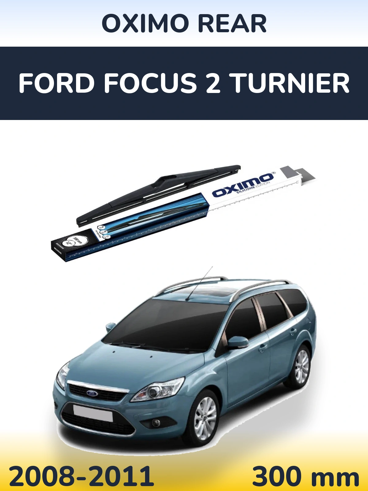 Zadní stěrač Oximo Rear 300 mm pro Ford Focus 2 Turnier 2008-2011