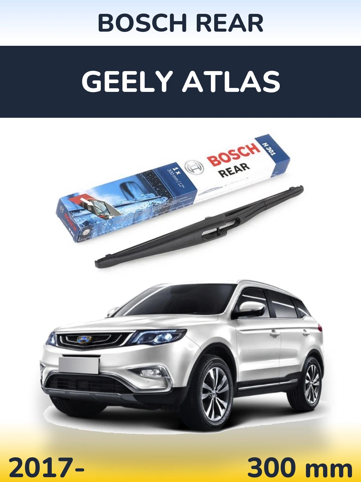 Zadní stěrač BOSCH Rear 300 mm pro Geely Atlas 2017-2026
