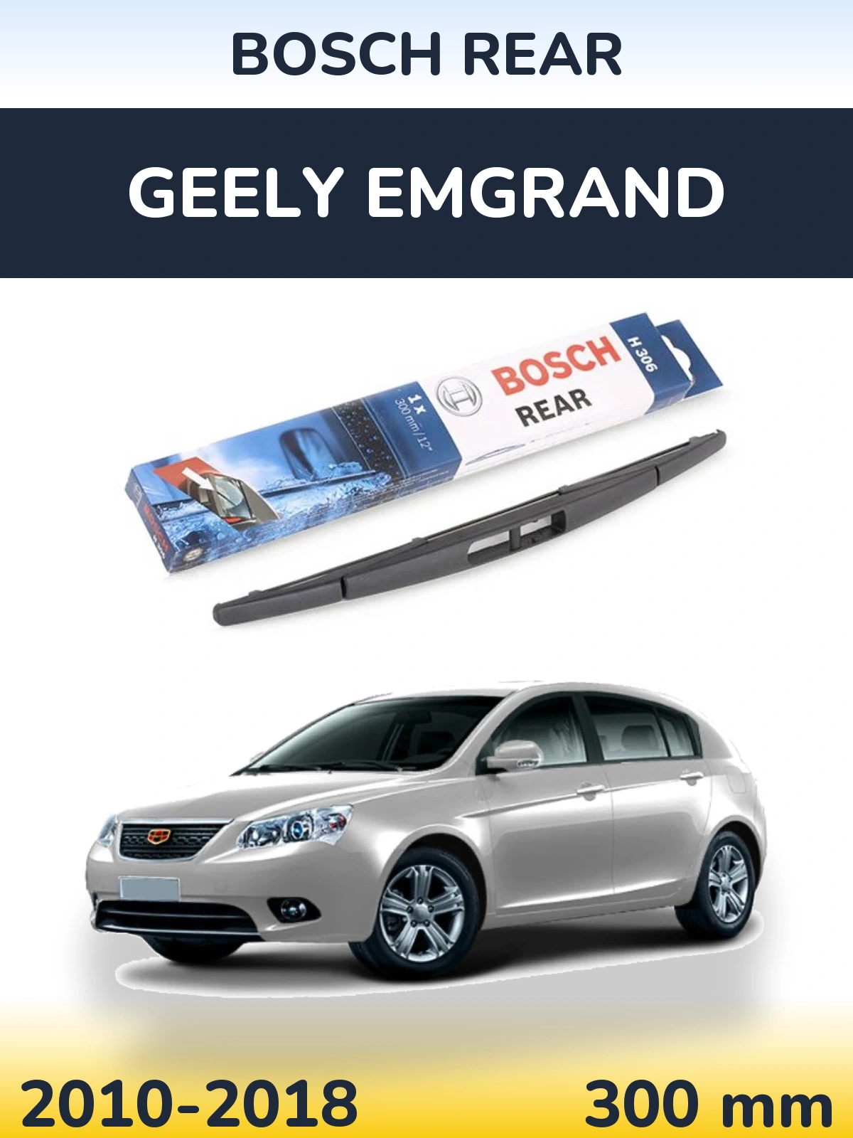 Zadní stěrač BOSCH Rear 300 mm pro Geely Emgrand 2010-2018