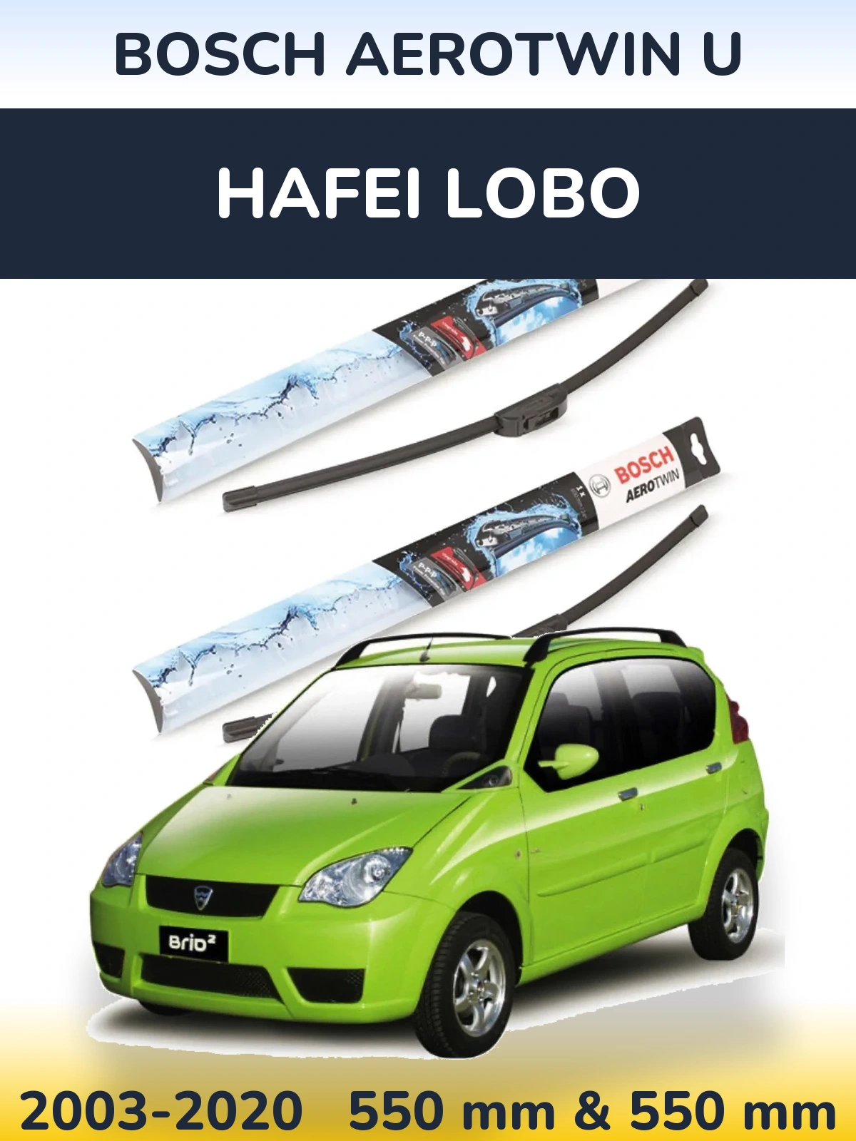 Sada předních stěračů BOSCH AeroTwin U 550 a 550 mm pro Hafei Lobo 2003-2020