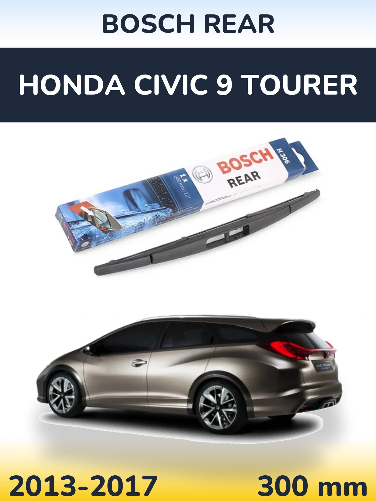 Zadní stěrač BOSCH Rear 300 mm pro Honda Civic 9 Tourer 2013-2017