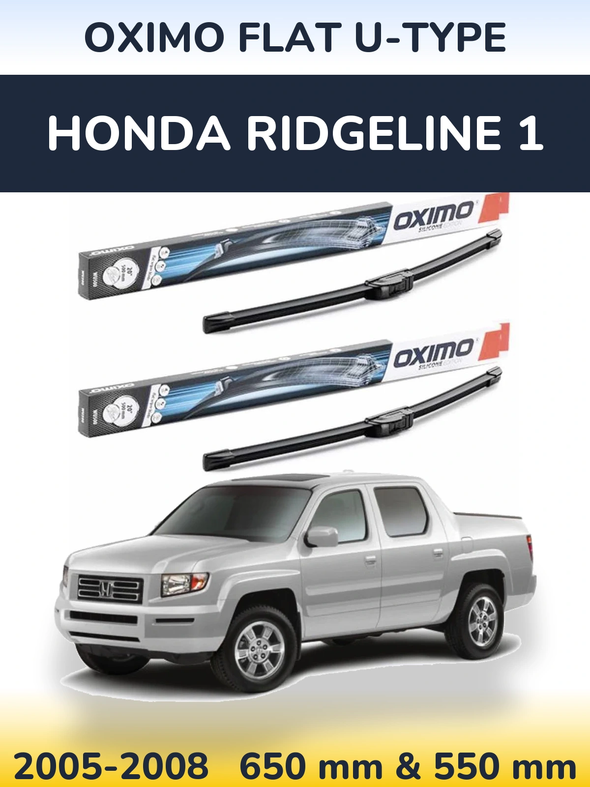 Комплект передніх щіток Oximo Flat U-type 650 & 550 мм для Honda Ridgeline 1 2005-2008