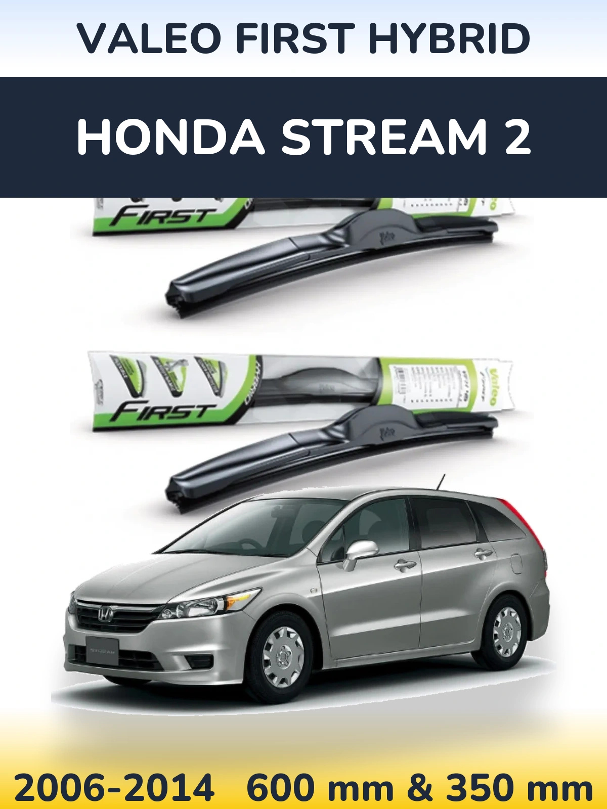 Sada předních stěračů Valeo First Hybrid 600 a 350 mm pro Honda Stream 2 2006-2014