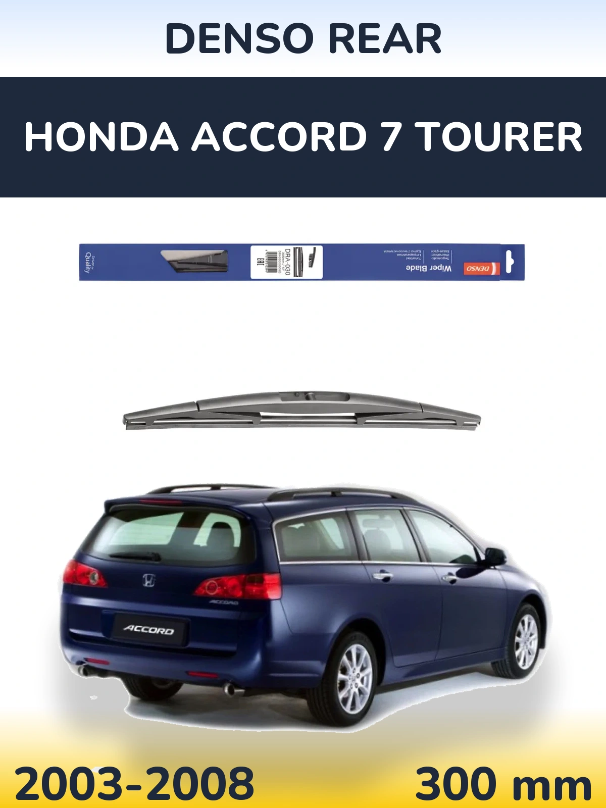 Zadní stěrač Denso Rear 300 mm pro Honda Accord 7 Tourer 2003-2008