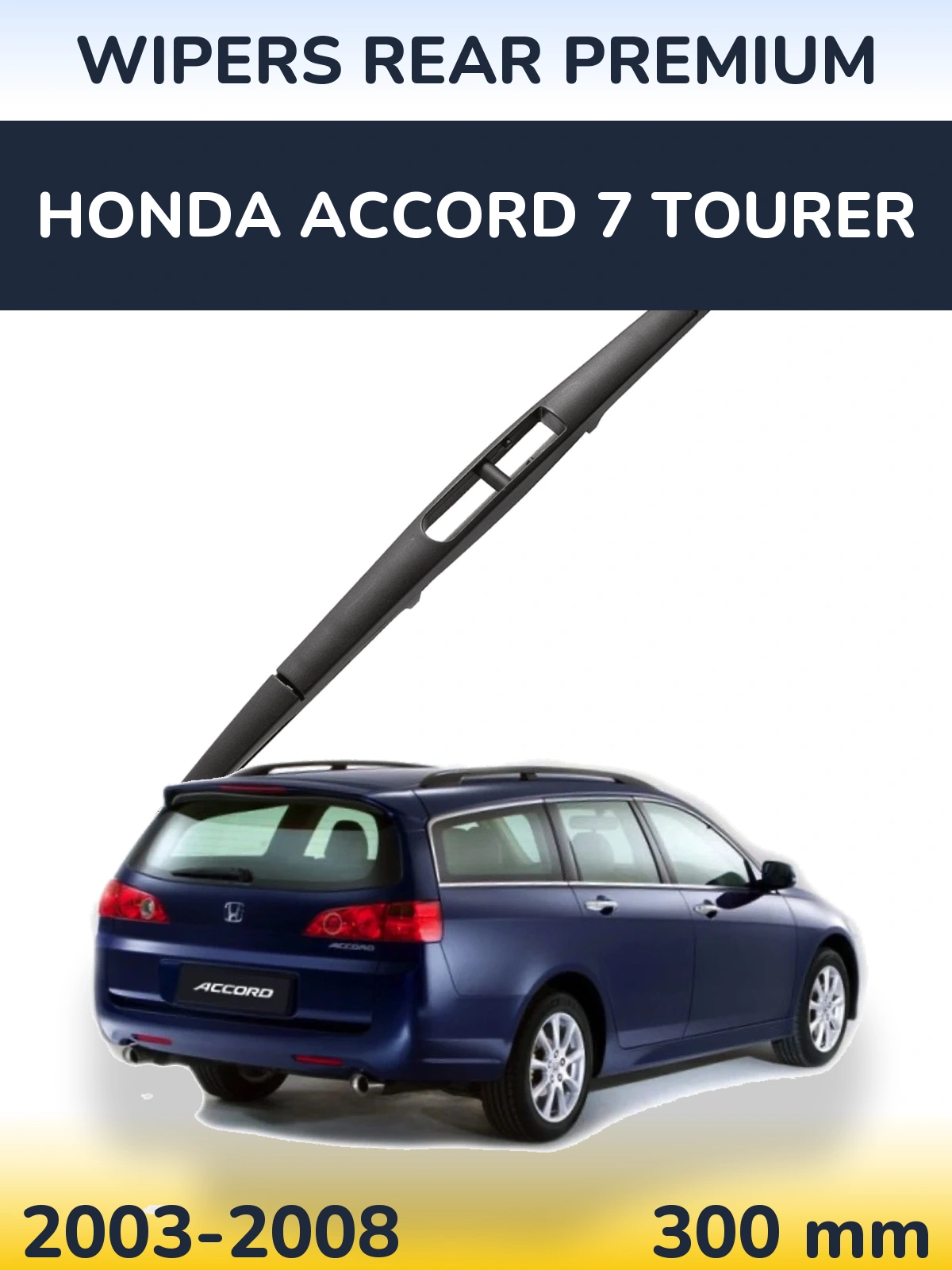 Zadní stěrač WIPERS REAR PREMIUM 300 mm pro Honda Accord 7 Tourer 2003-2008