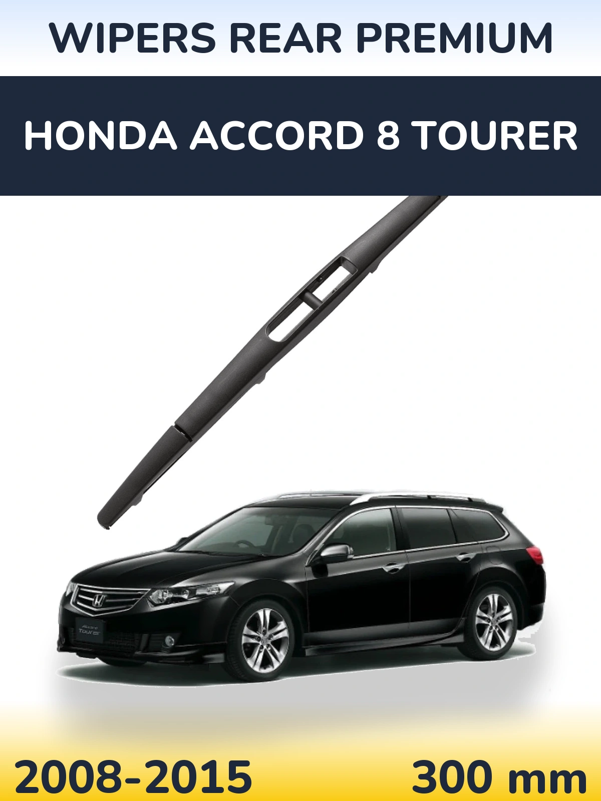 Zadní stěrač WIPERS REAR PREMIUM 300 mm pro Honda Accord 8 Tourer 2008-2015