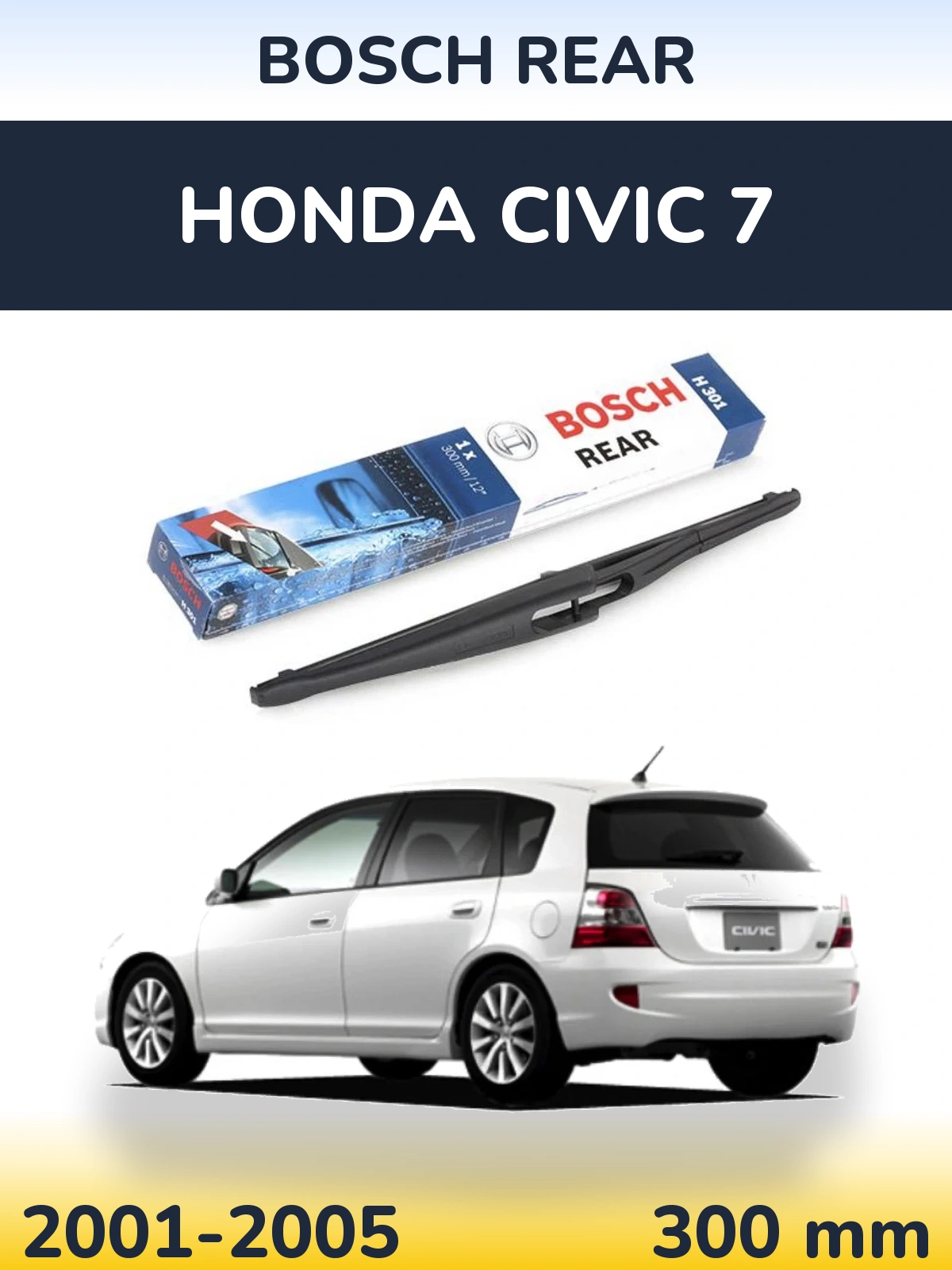 Zadní stěrač BOSCH Rear 300 mm pro Honda Civic 7 2001-2005