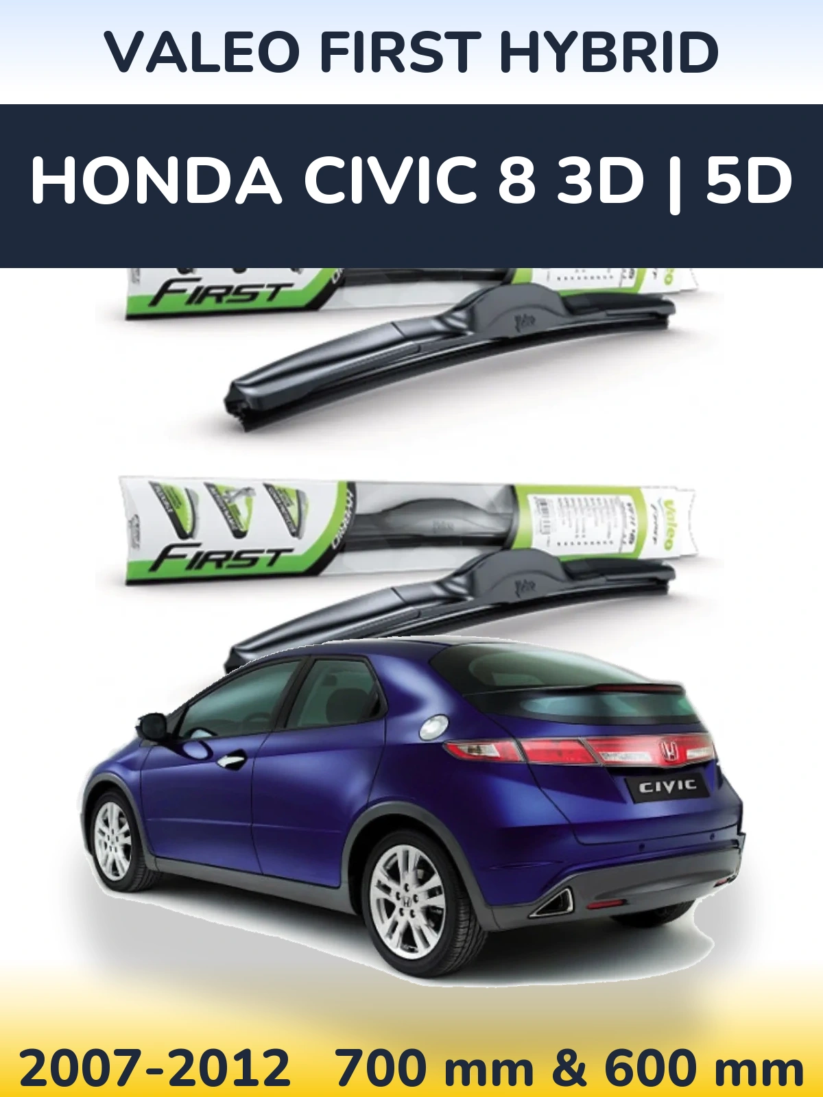 Комплект передніх щіток Valeo First Hybrid 700 & 600 мм для Honda Civic 8 3D | 5D 2007-2012
