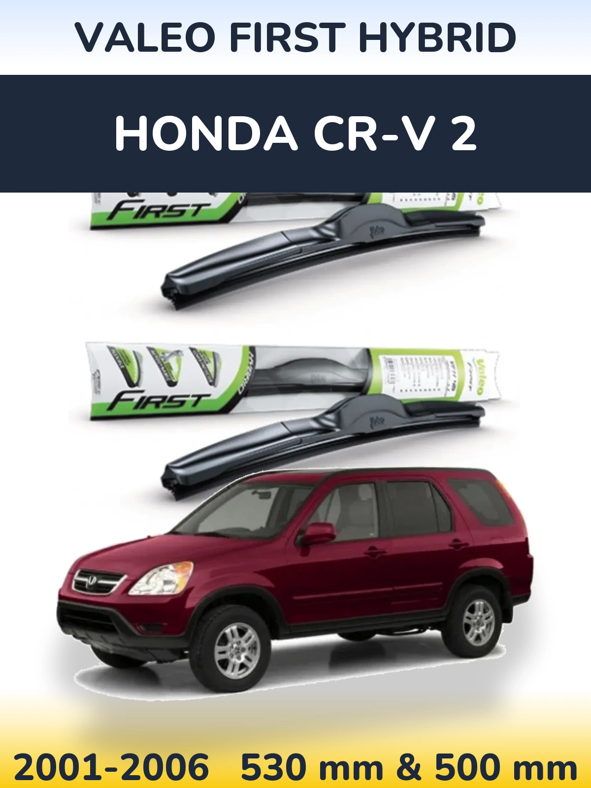 Комплект передніх щіток Valeo First Hybrid 530 & 500 мм для Honda CR-V 2 2001-2006