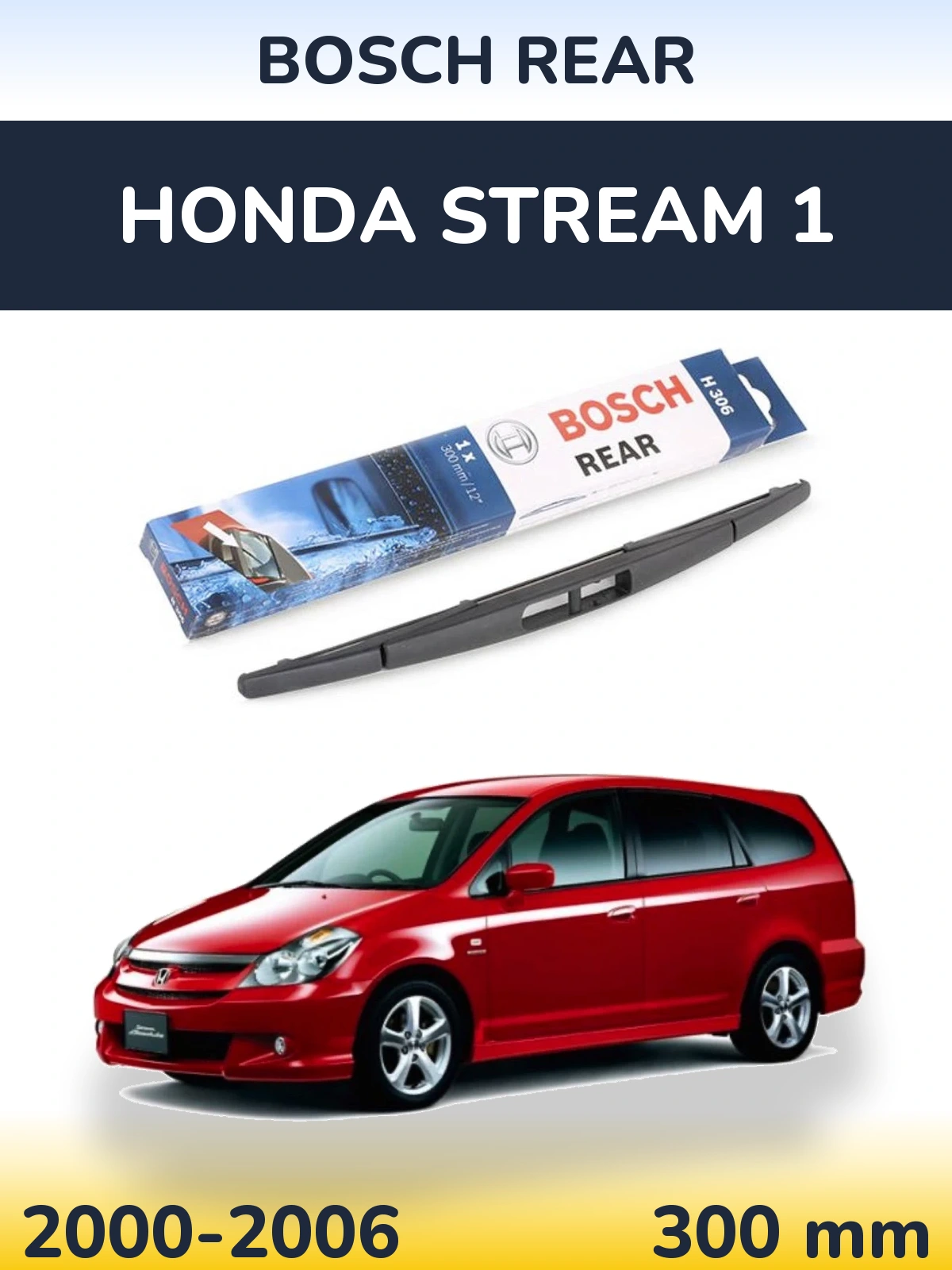 Zadní stěrač BOSCH Rear 300 mm pro Honda Stream 1 2000-2006