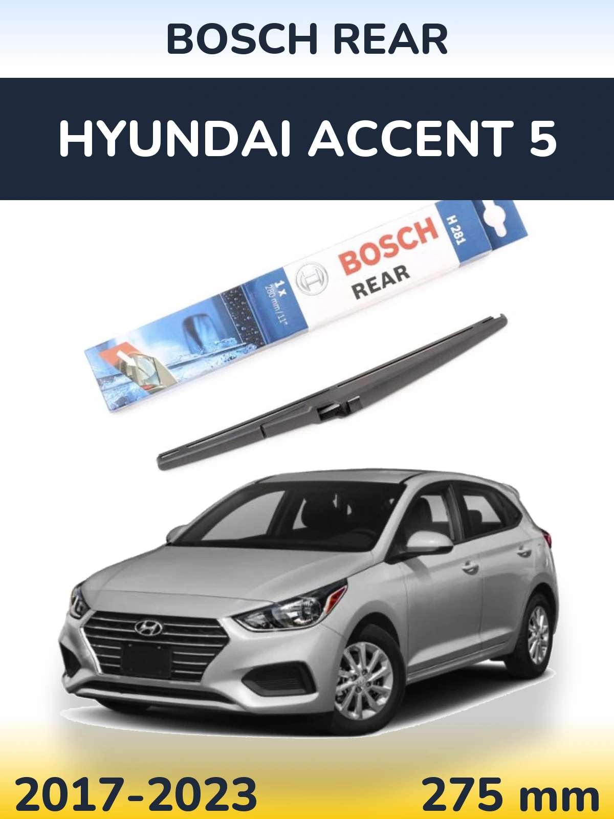 Zadní stěrač BOSCH Rear 280 mm pro Hyundai Accent 5 2017-2023