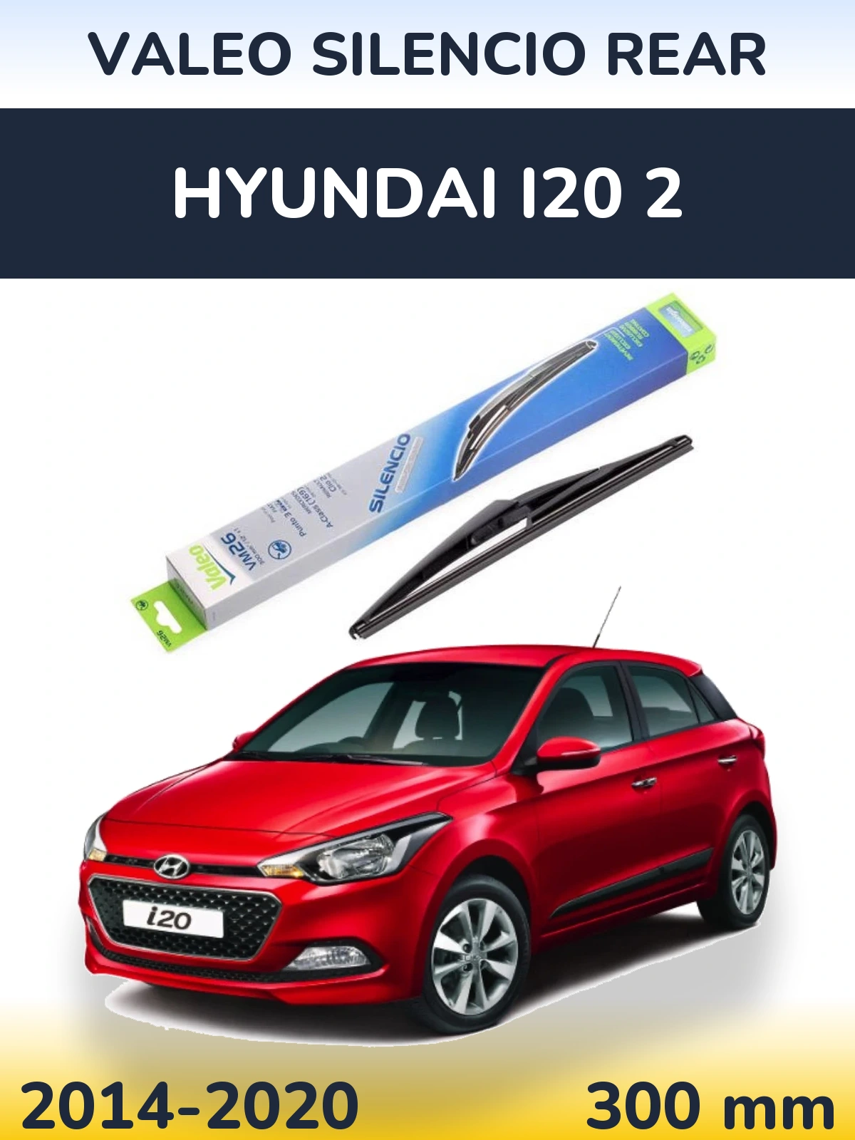 Zadní stěrač Valeo Silencio Rear 300 mm pro Hyundai i20 2 2014-2020