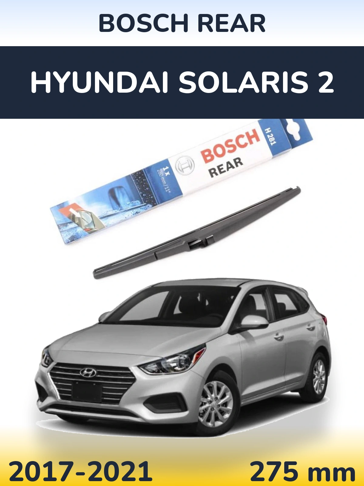 Zadní stěrač BOSCH Rear 280 mm pro Hyundai Solaris 2 2017-2021
