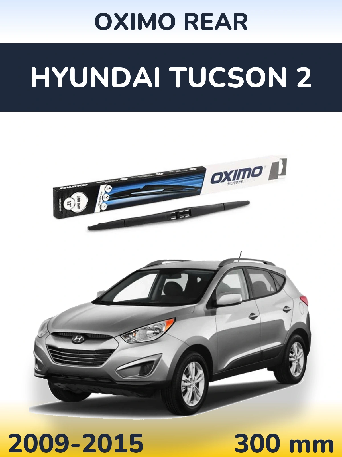 Zadní stěrač Oximo Rear 300 mm pro Hyundai Tucson 2 2009-2015