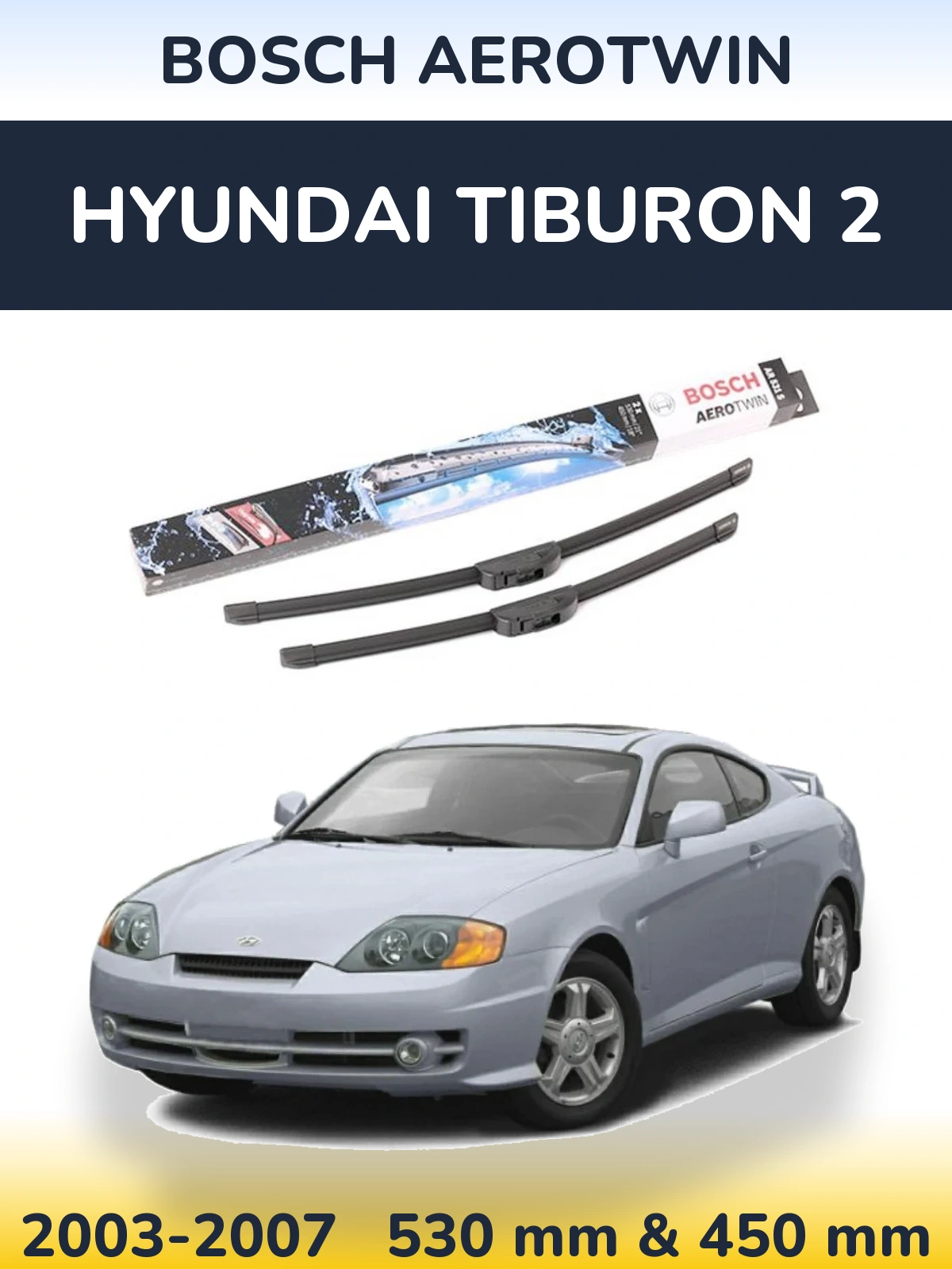 Комплект передніх щіток BOSCH AeroTwin 530 & 450 мм для Hyundai Tiburon 2 2003-2007