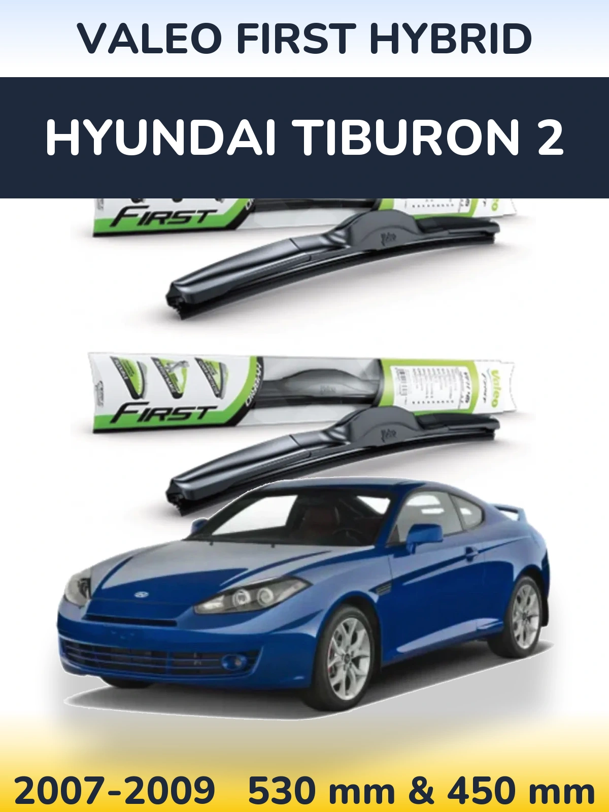 Sada předních stěračů Valeo First Hybrid 530 a 450 mm pro Hyundai Tiburon 2 2007-2009