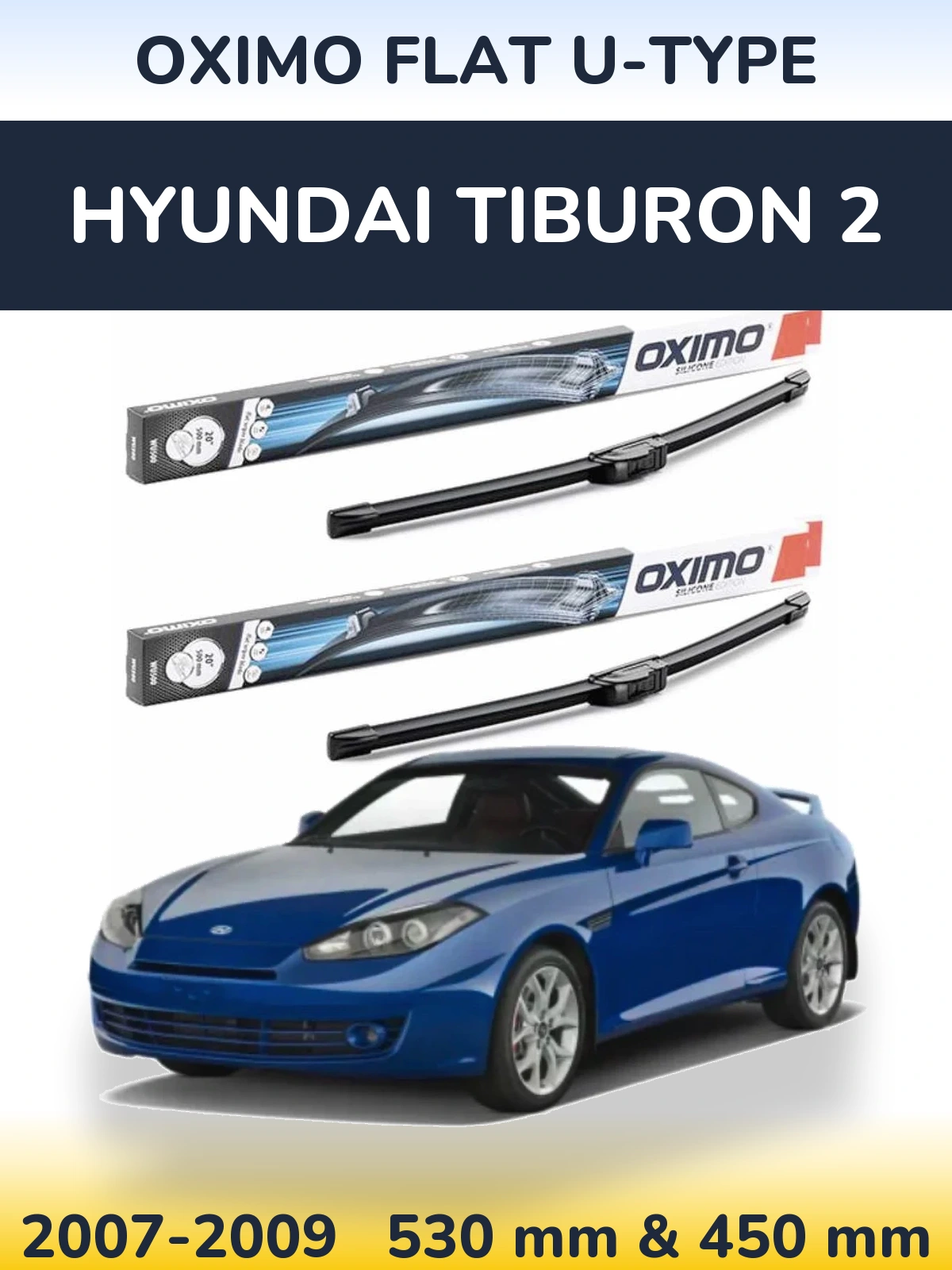 Sada předních stěračů Oximo Flat U-type 530 a 450 mm pro Hyundai Tiburon 2 2007-2009
