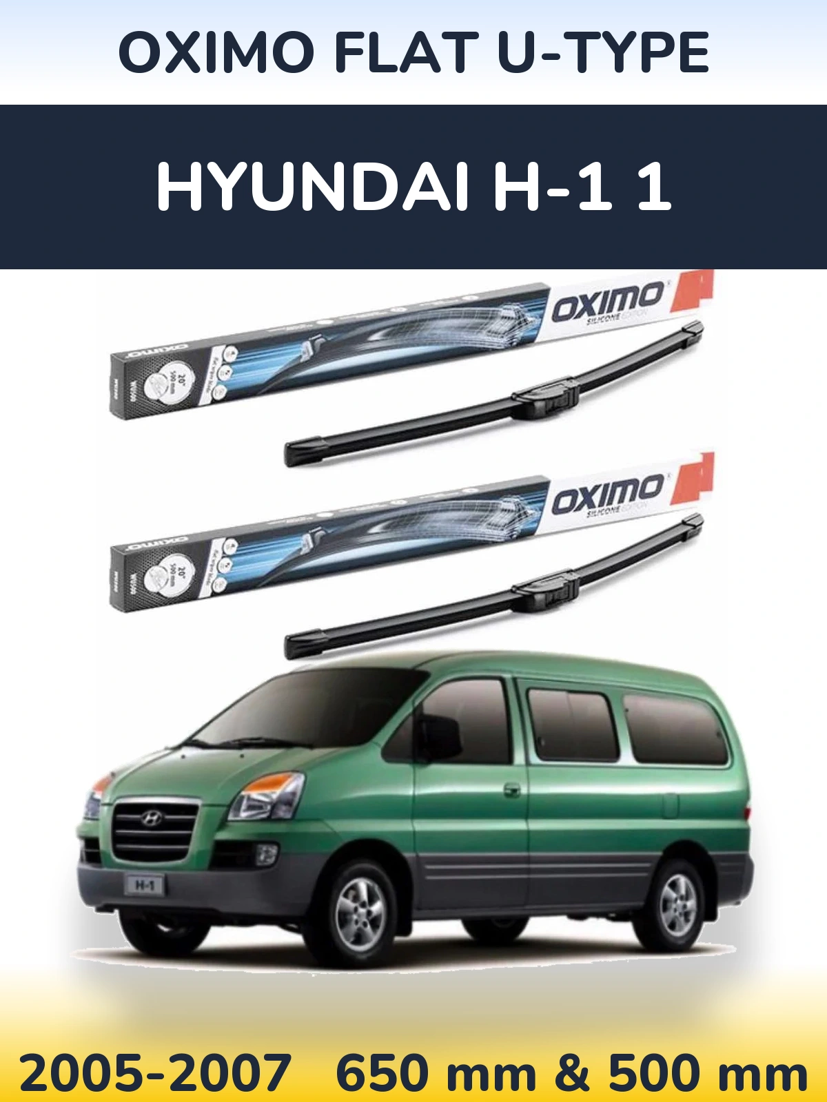 Комплект передніх щіток Oximo Flat U-type 650 & 500 мм для Hyundai H-1 1 2005-2007