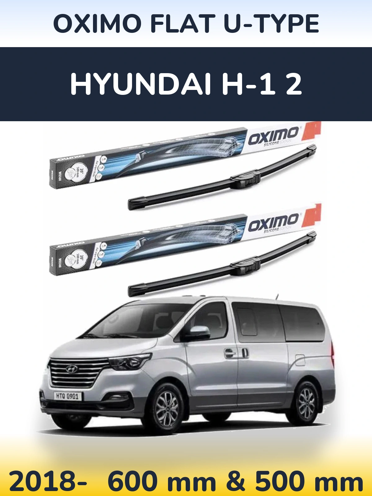 Комплект передніх щіток Oximo Flat U-type 600 & 500 мм для Hyundai H-1 2 2018-2026
