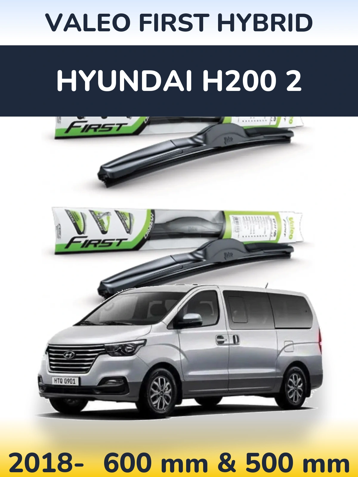 Комплект передніх щіток Valeo First Hybrid 600 & 500 мм для Hyundai H200 2 2018-2026