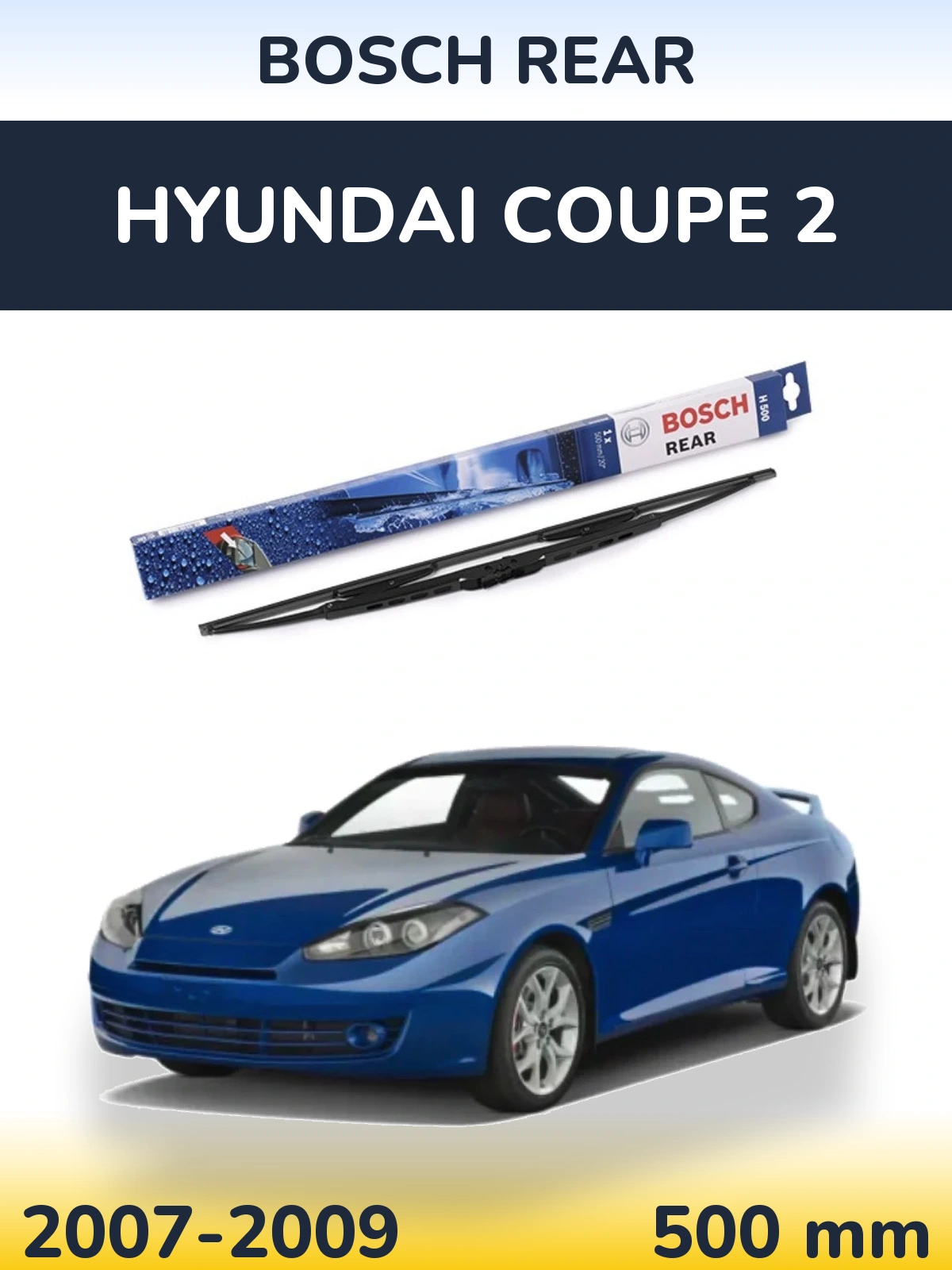 Zadní stěrač BOSCH Rear 500 mm pro Hyundai Coupe 2 2007-2009