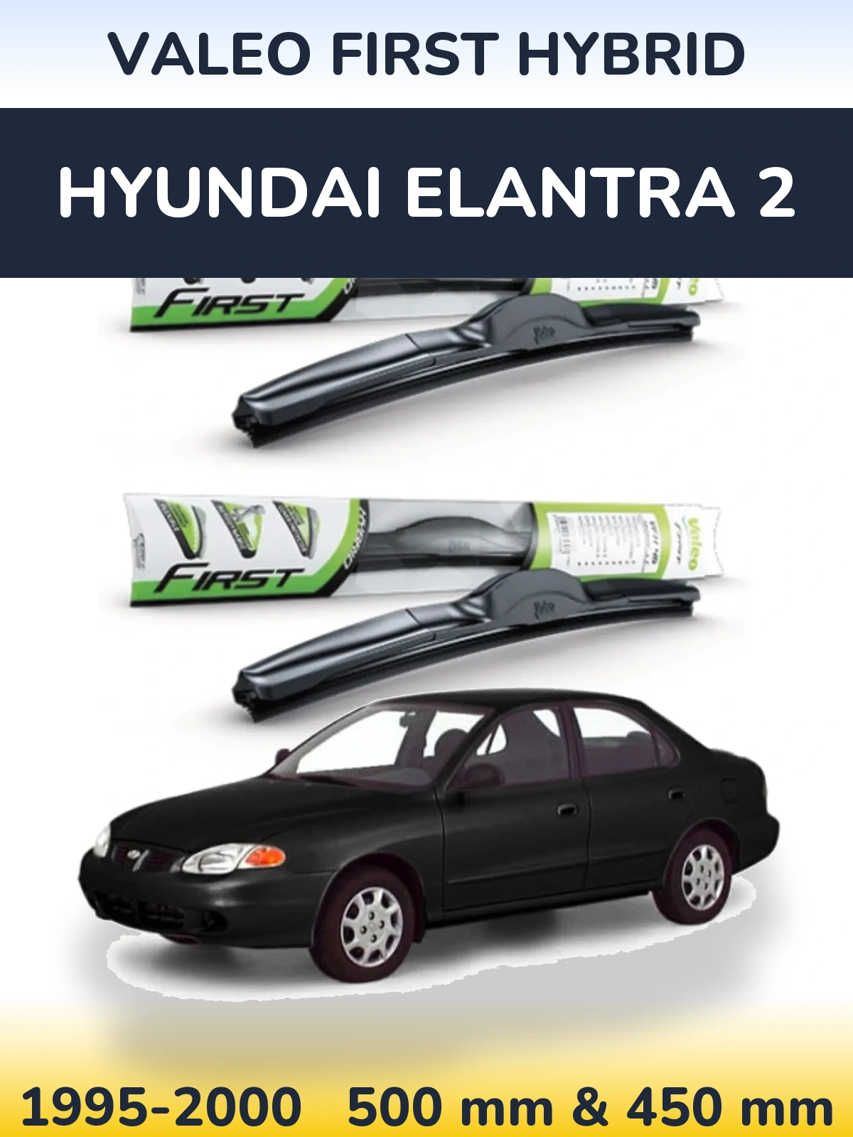 Комплект передніх щіток Valeo First Hybrid 500 & 450 мм для Hyundai Elantra 2 1995-2000