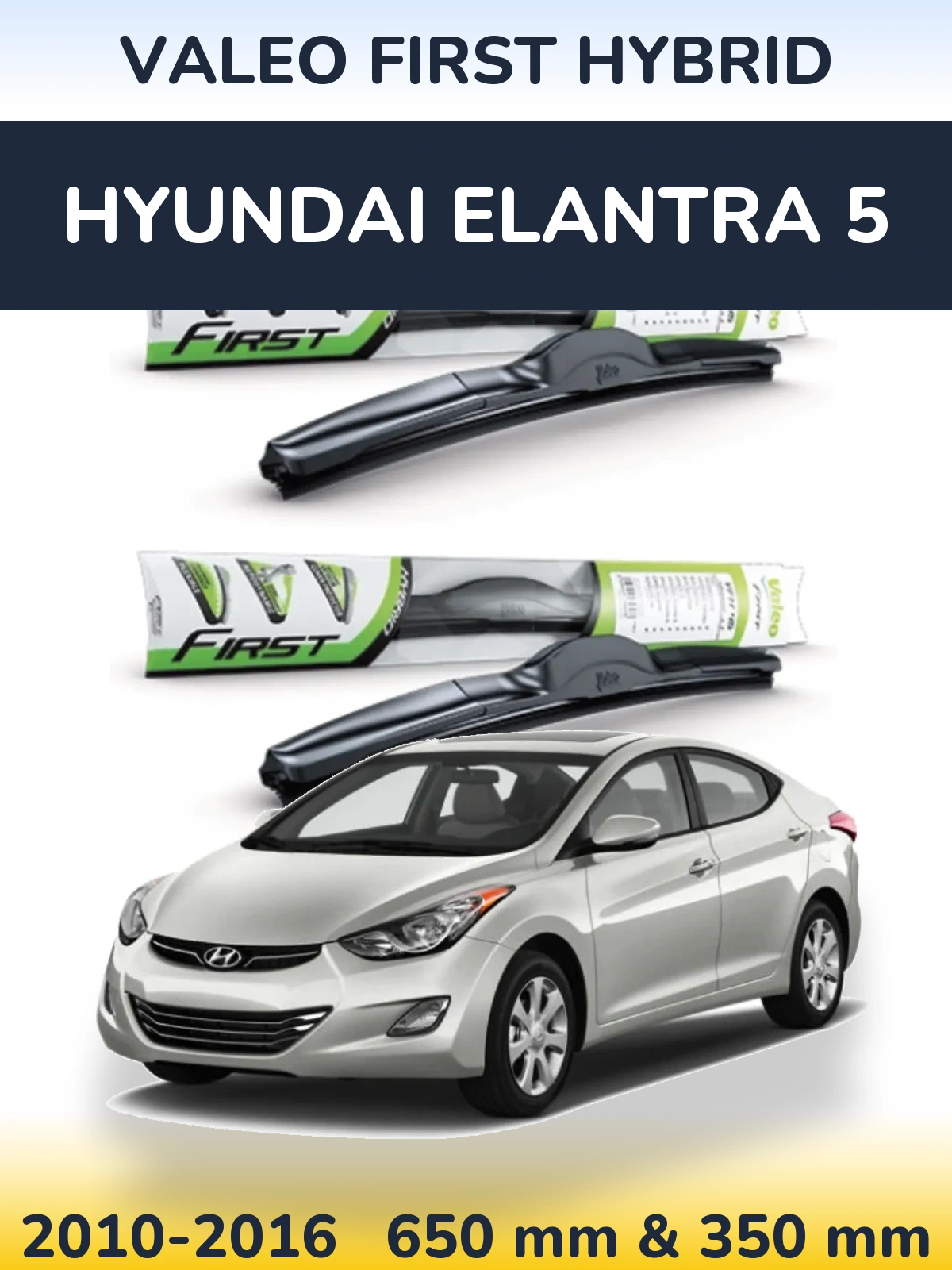 Комплект передніх щіток Valeo First Hybrid 650 & 350 мм для Hyundai Elantra 5 2010-2016