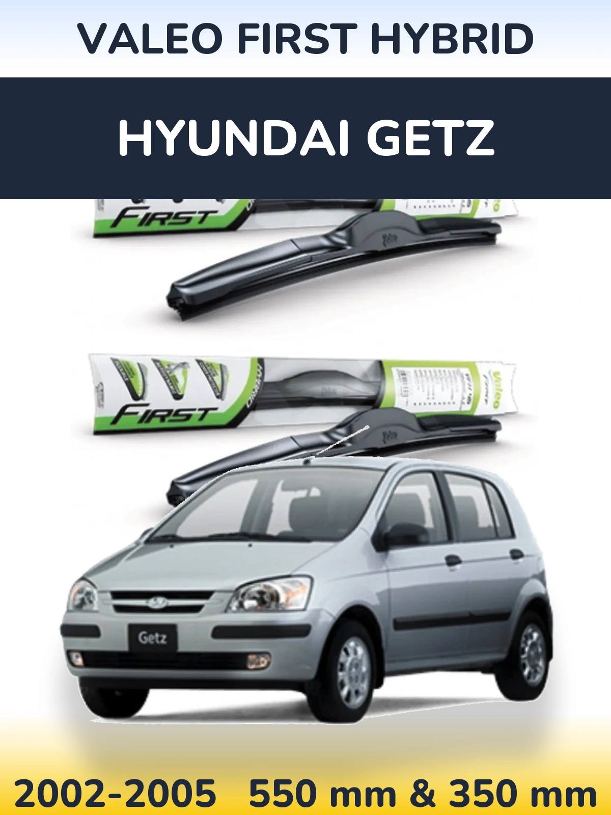 Комплект передніх щіток Valeo First Hybrid 550 & 350 мм для Hyundai Getz 2002-2005