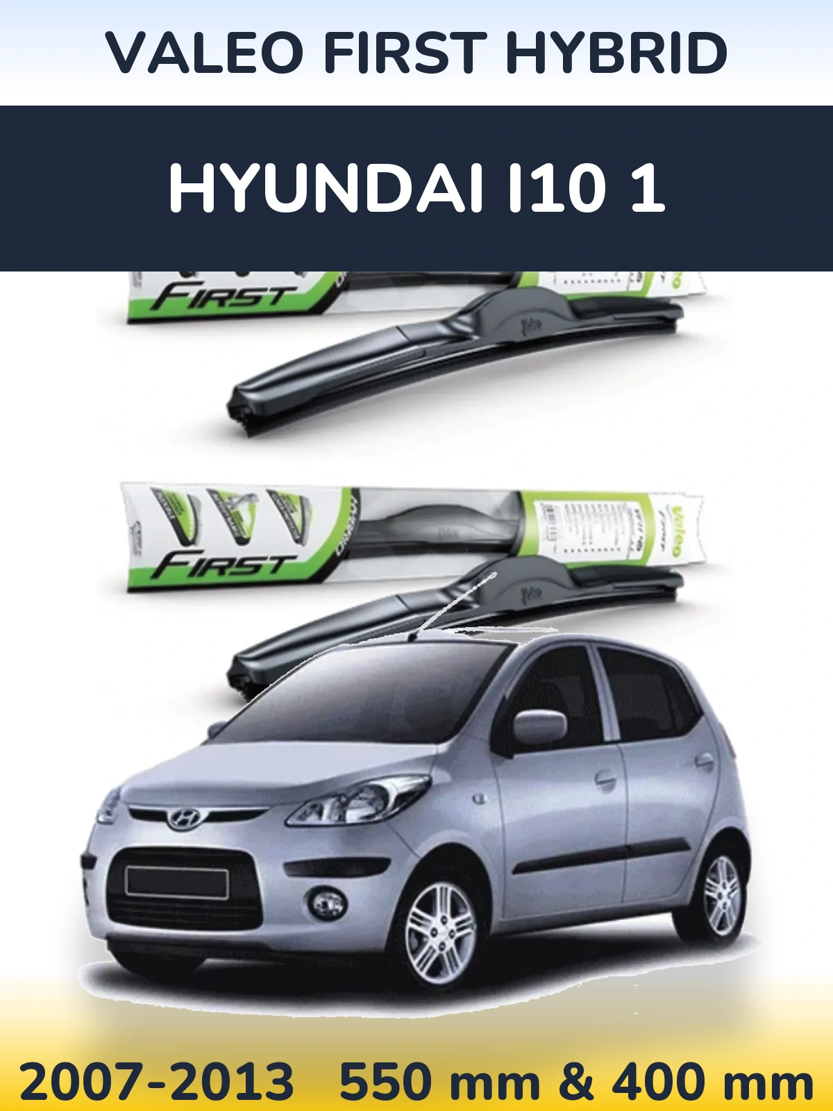 Комплект передніх щіток Valeo First Hybrid 550 & 400 мм для Hyundai i10 1 2007-2013