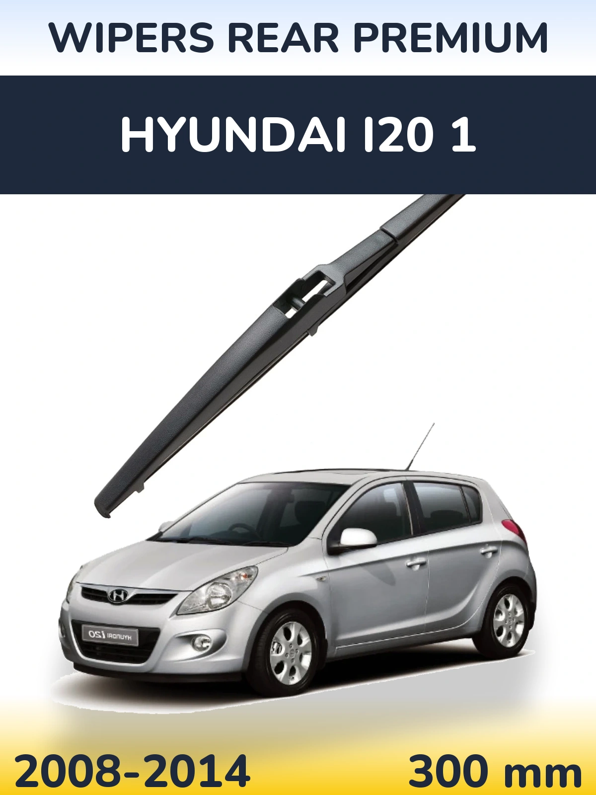 Zadní stěrač WIPERS REAR PREMIUM 300 mm pro Hyundai i20 1 2008-2014