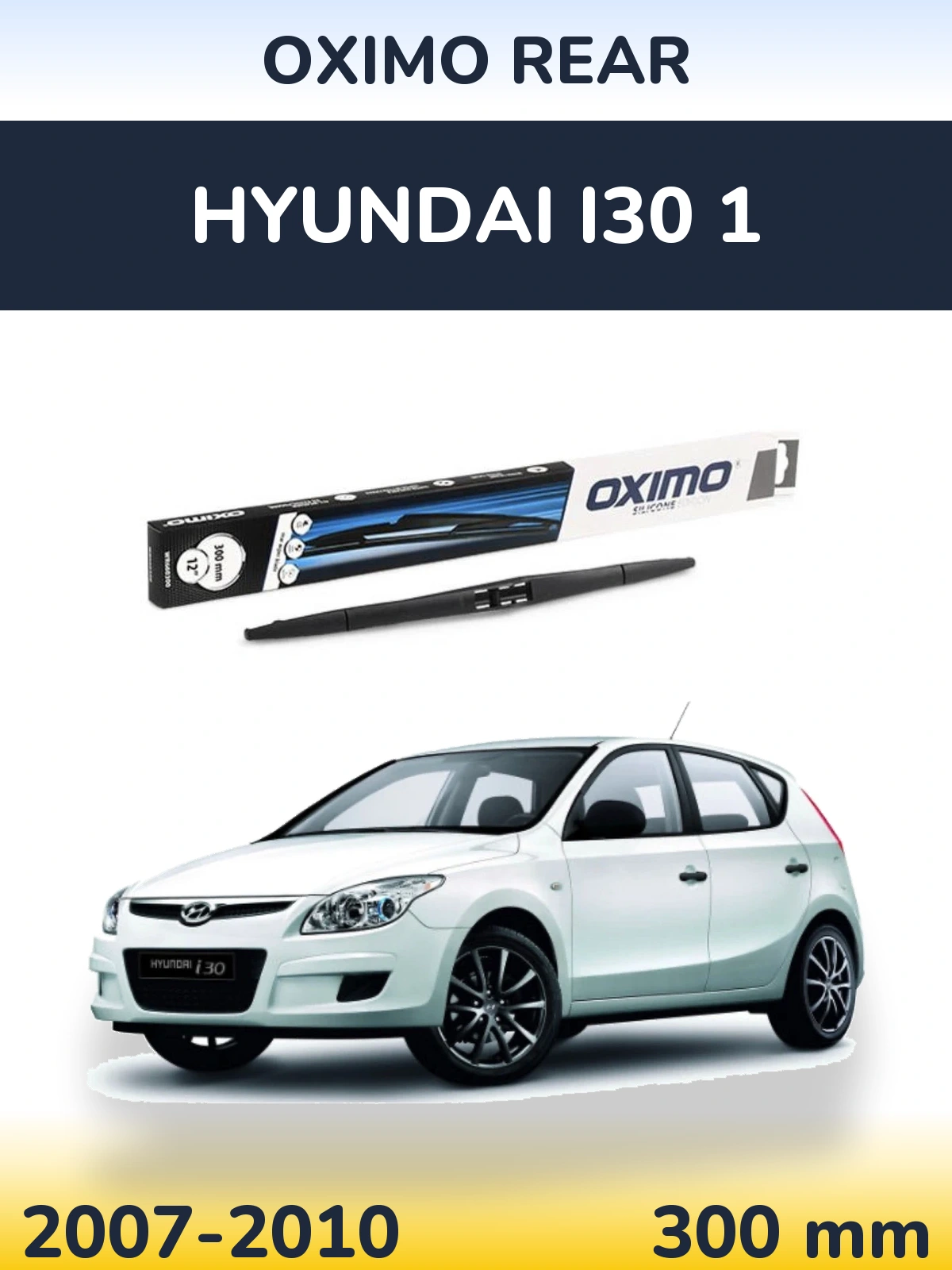 Zadní stěrač Oximo Rear 300 mm pro Hyundai i30 1 2007-2010