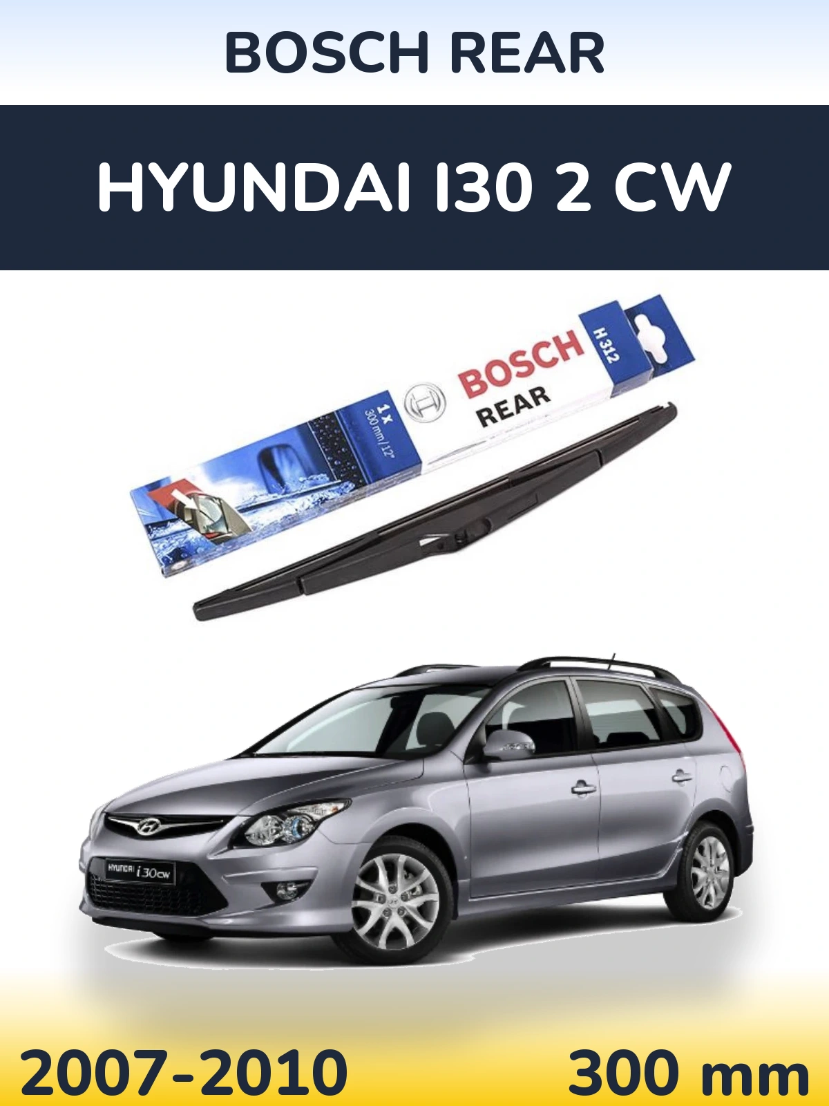 Zadní stěrač BOSCH Rear 300 mm pro Hyundai i30 2 CW 2007-2010