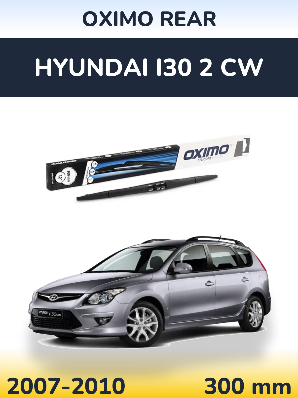 Zadní stěrač Oximo Rear 300 mm pro Hyundai i30 2 CW 2007-2010
