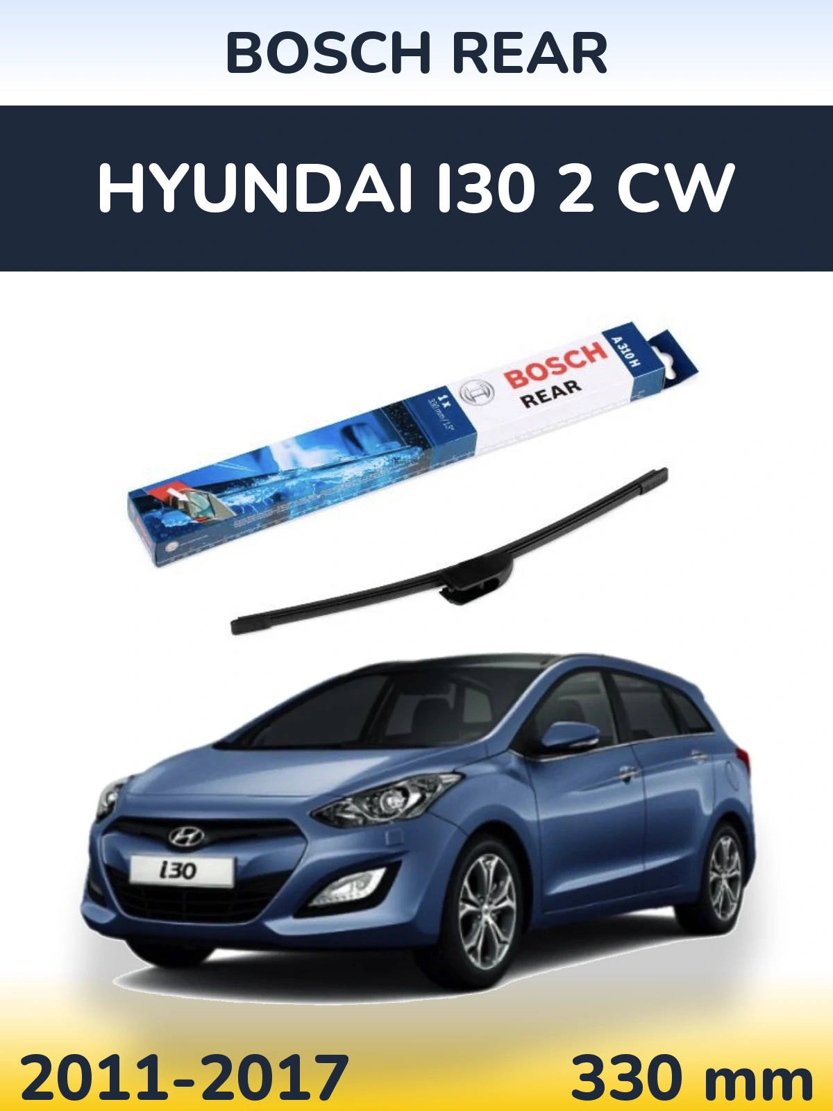 Zadní stěrač BOSCH Rear 330 mm pro Hyundai i30 2 CW 2011-2017