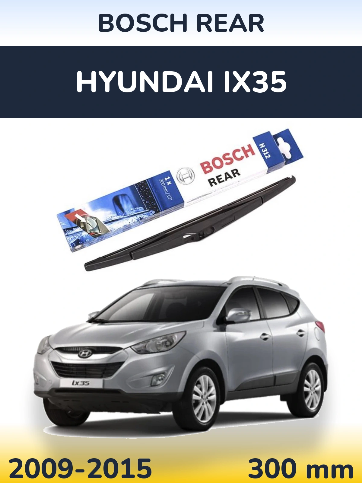 Zadní stěrač BOSCH Rear 300 mm pro Hyundai ix35 2009-2015