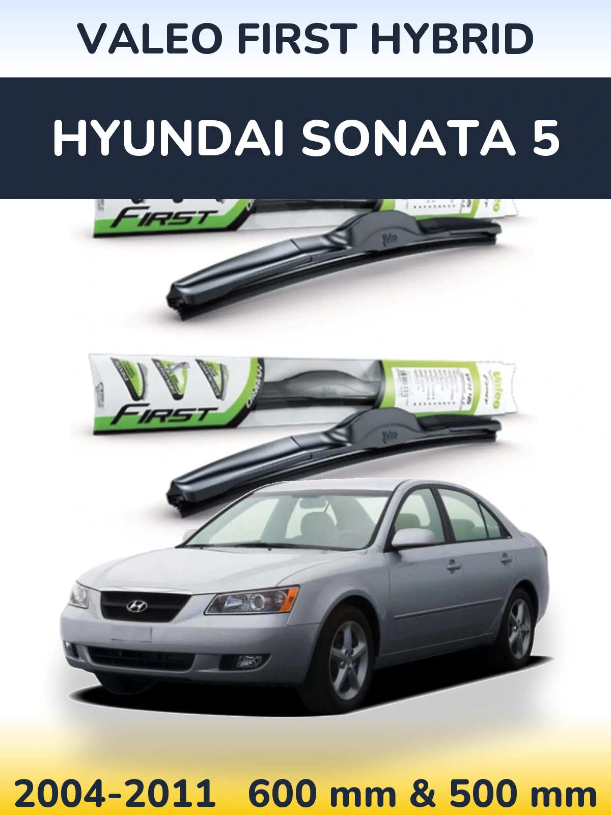 Комплект передніх щіток Valeo First Hybrid 600 & 500 мм для Hyundai Sonata 5 2004-2011