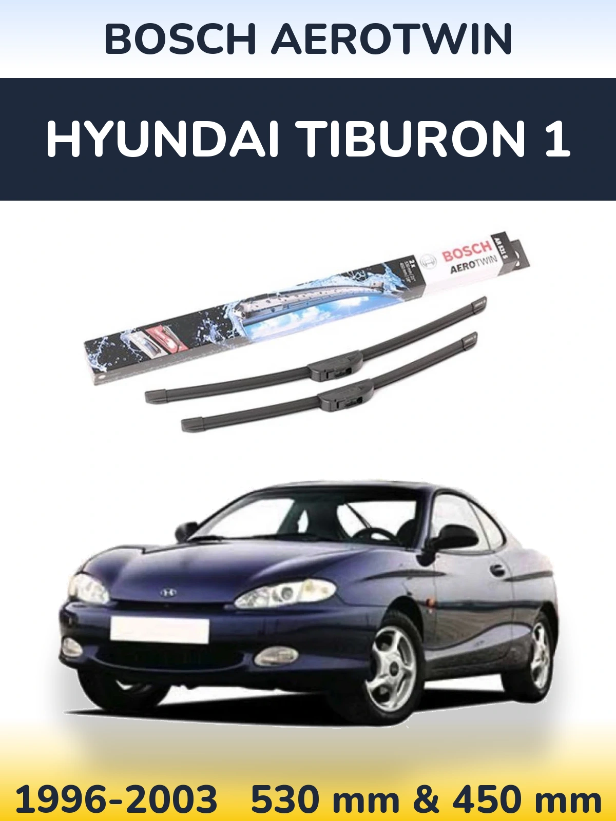 Комплект передніх щіток BOSCH AeroTwin 530 & 450 мм для Hyundai Tiburon 1 1996-2003